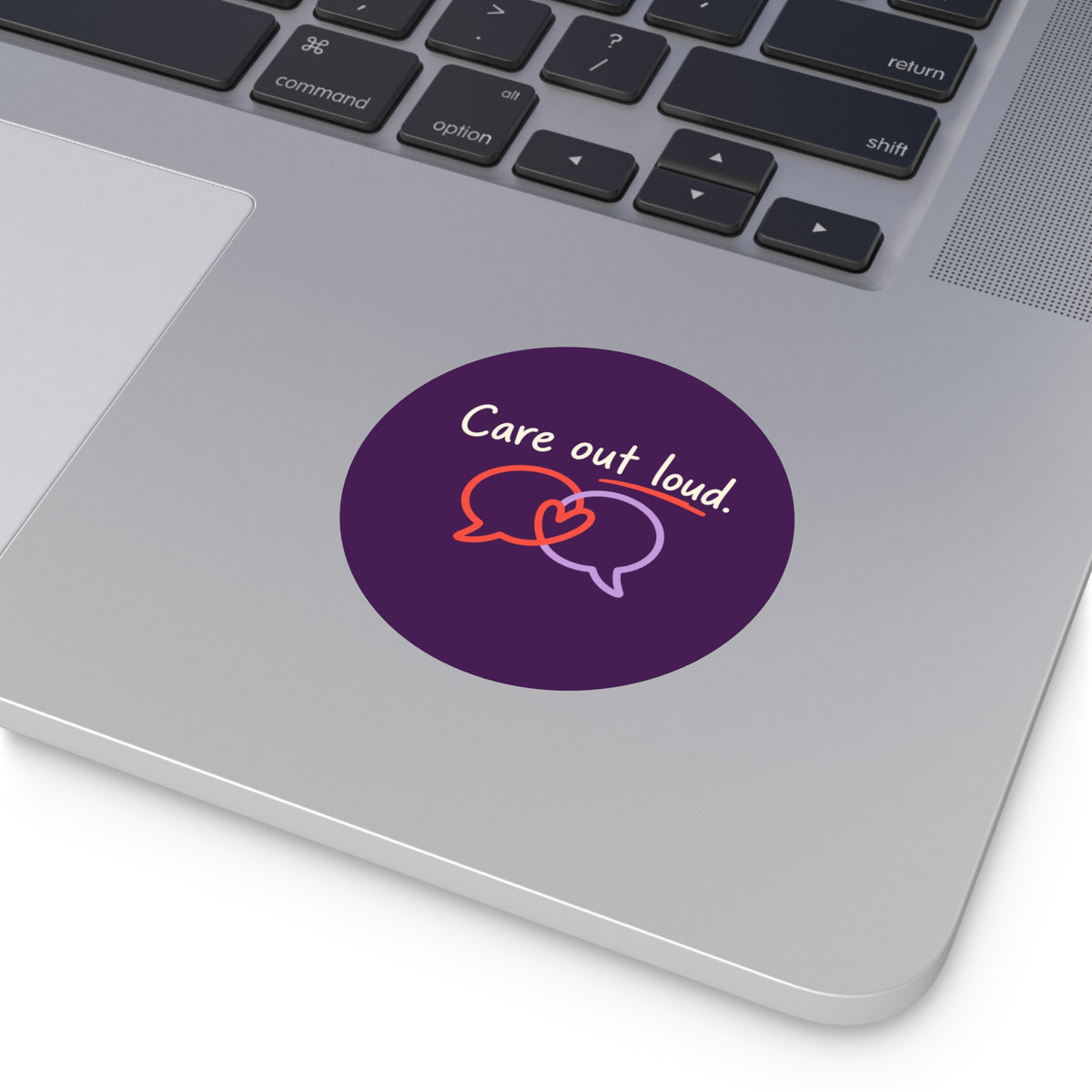 Care Out Loud Inspirational Round Vinyl Sticker