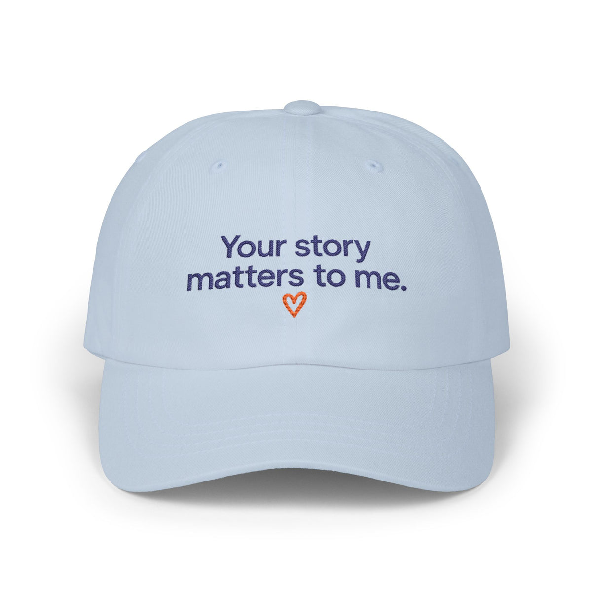 “Your Story Matters to Me” Heart Embroidered Ball Cap