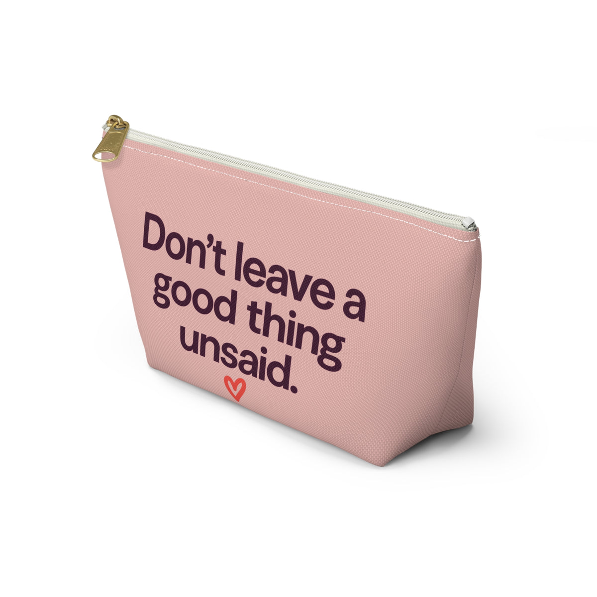 Accessory Pouch — "Don't leave a good thing unsaid" Pink Makeup Bag