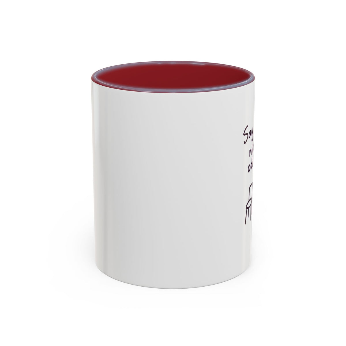 Accent Coffee Mug - "Say Something Nice to the Odd One Out" Inspirational Office Mug