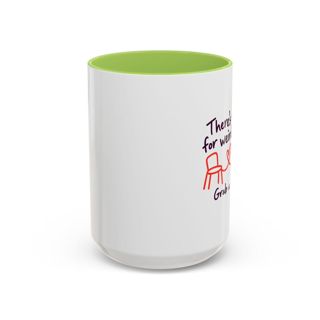 There’s Room for Weird Here Grab a Seat Coffee Mug