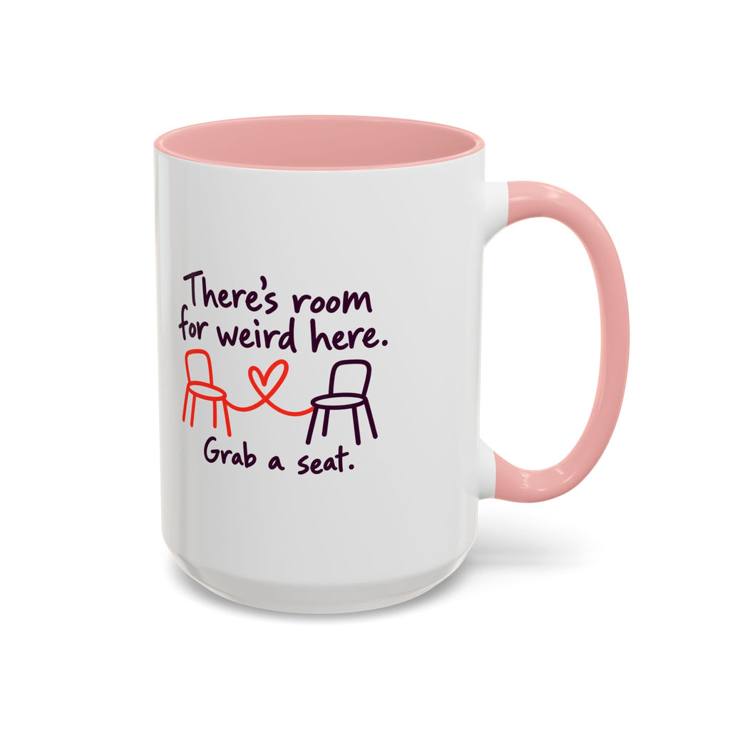 There’s Room for Weird Here Grab a Seat Coffee Mug