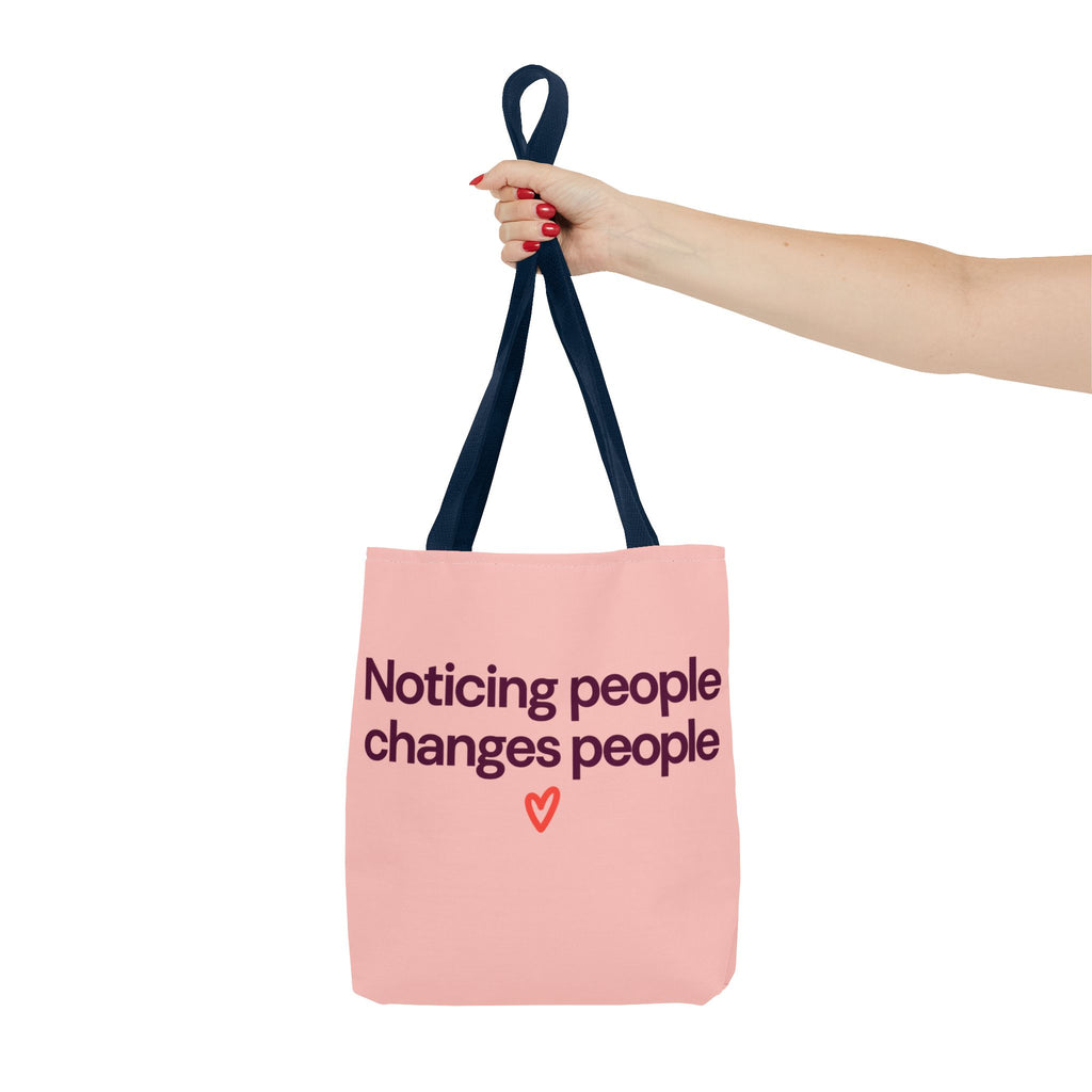 Noticing People Changes People Pink Tote Bag – Inspirational Quote AOP Tote