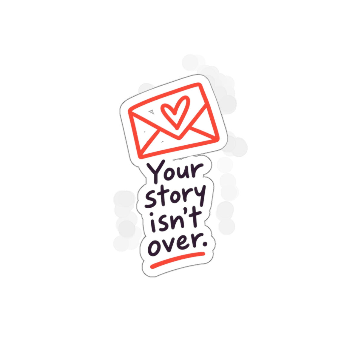 Your Story Isn’t Over Inspirational Die-Cut Sticker