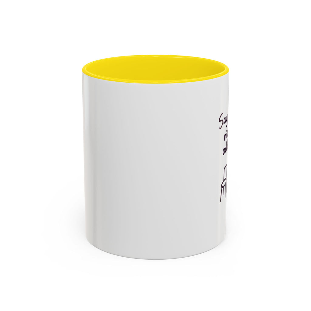Accent Coffee Mug - "Say Something Nice to the Odd One Out" Inspirational Office Mug