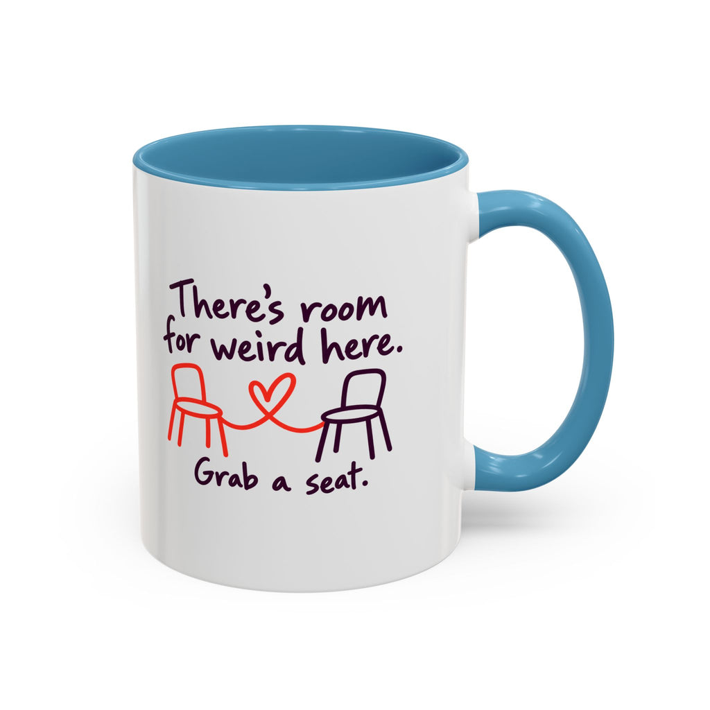 There’s Room for Weird Here Grab a Seat Coffee Mug