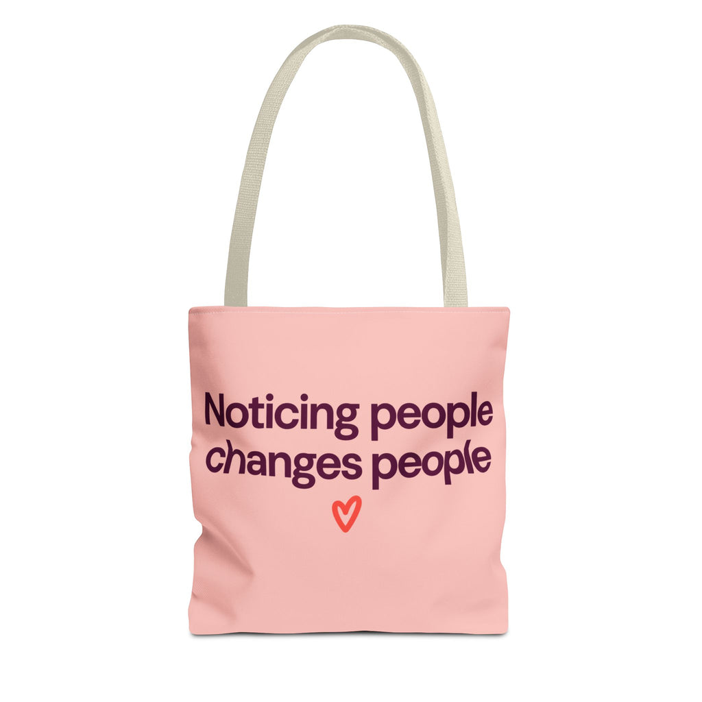 Noticing People Changes People Pink Tote Bag – Inspirational Quote AOP Tote