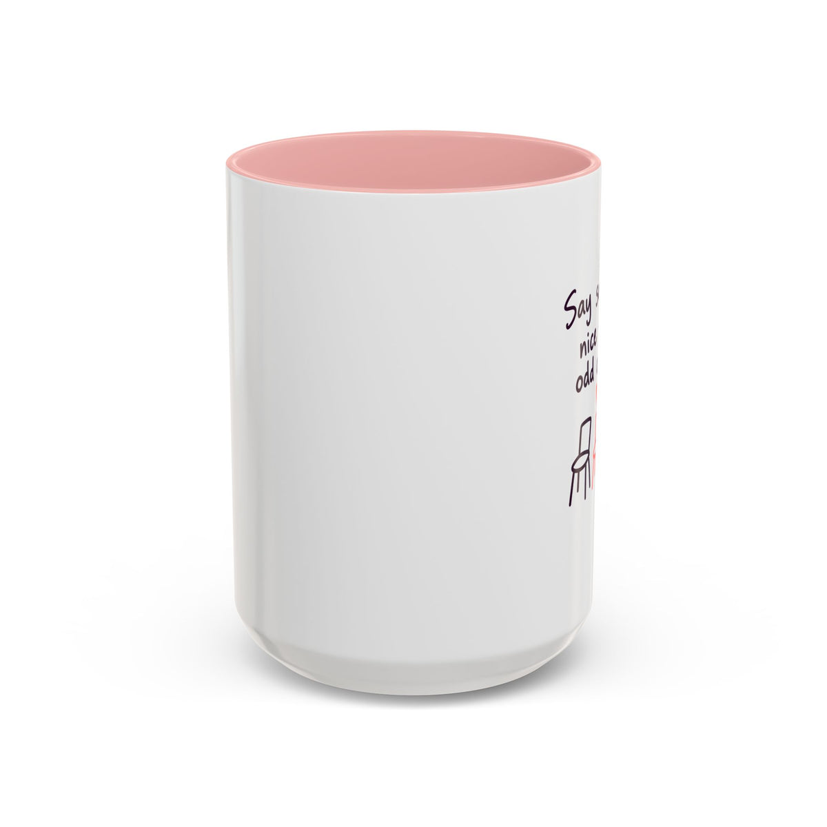 Accent Coffee Mug - "Say Something Nice to the Odd One Out" Inspirational Office Mug
