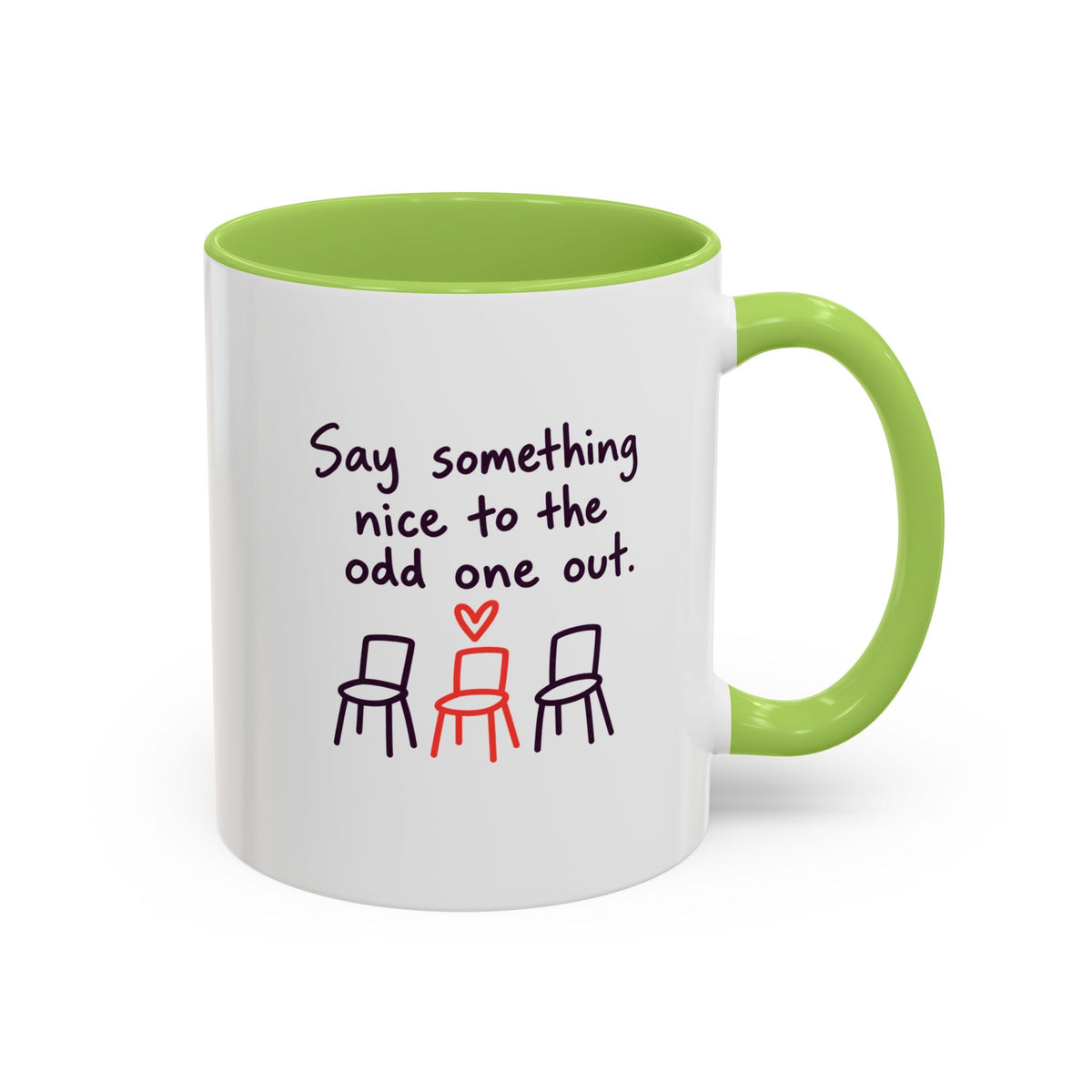 Accent Coffee Mug - "Say Something Nice to the Odd One Out" Inspirational Office Mug