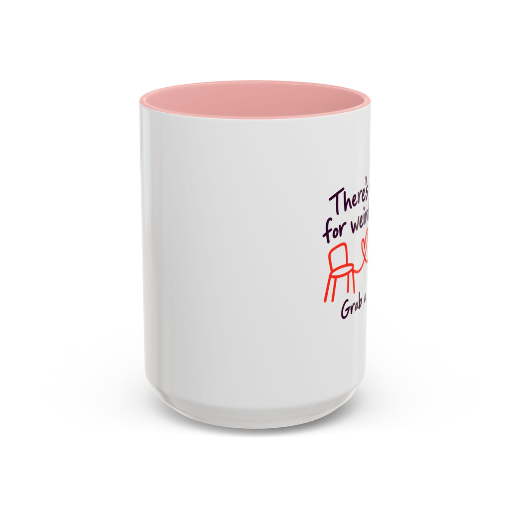 There’s Room for Weird Here Grab a Seat Coffee Mug