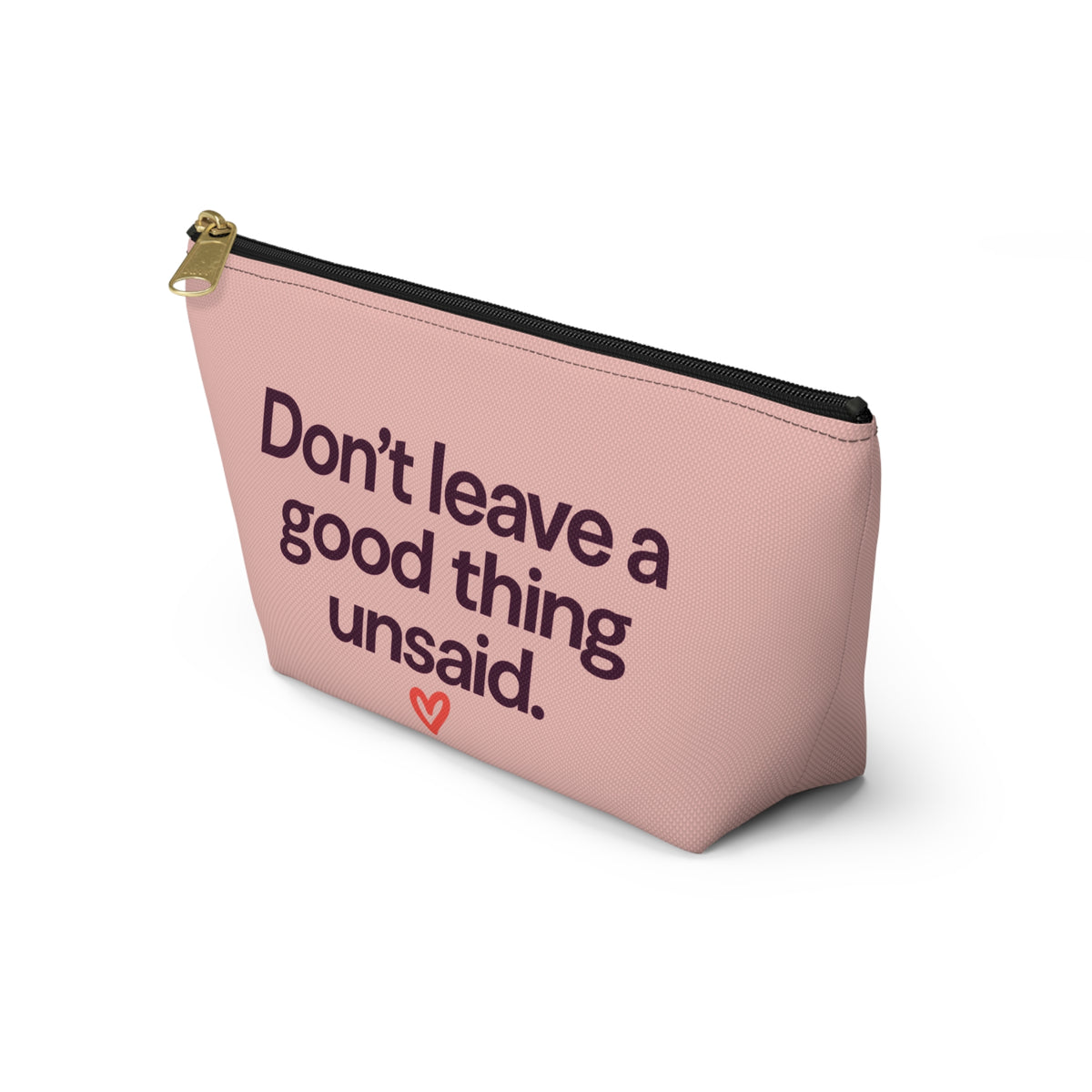 Accessory Pouch — "Don't leave a good thing unsaid" Pink Makeup Bag