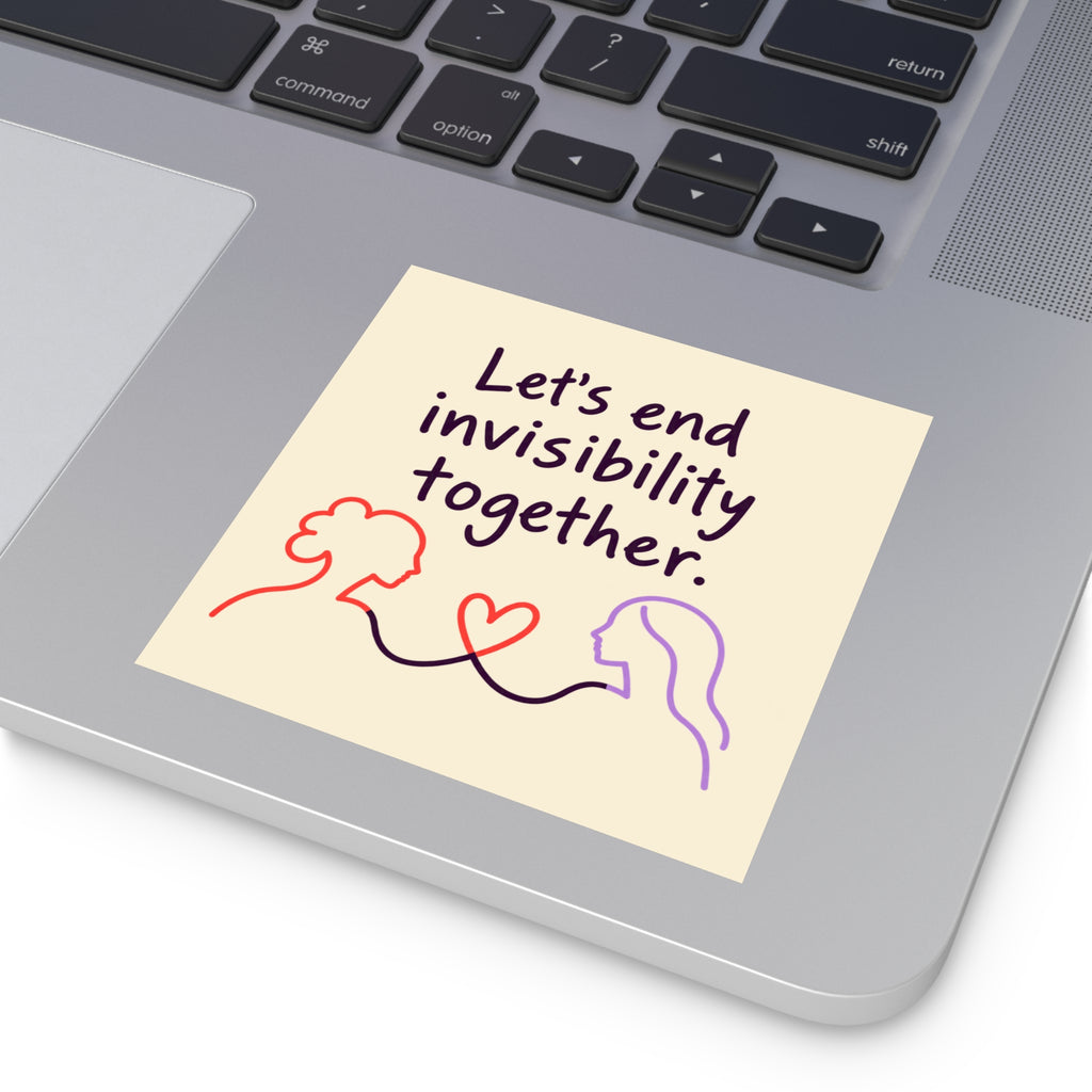 Let's End Invisibility Together Square Sticker — Mental Health Awareness, Supportive Vinyl Decal