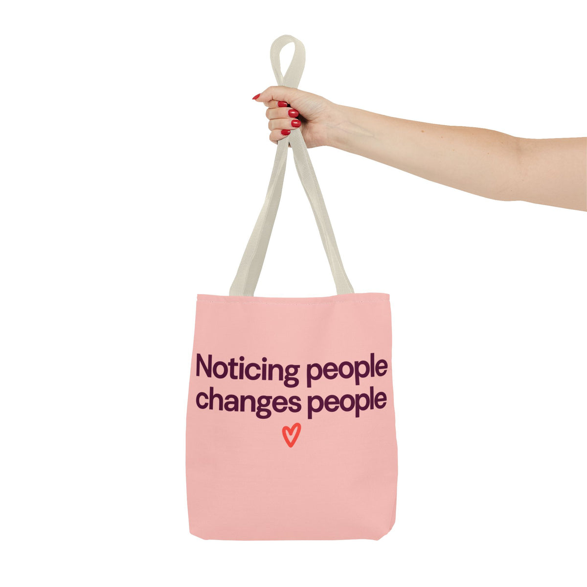 Noticing People Changes People Pink Tote Bag – Inspirational Quote AOP Tote