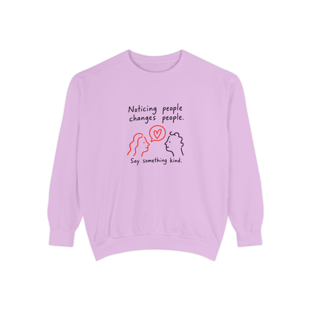 Sweatshirt — “Noticing People Changes People” Kindness Crewneck