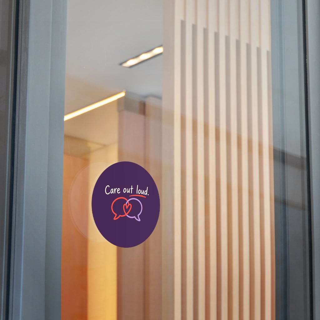 Care Out Loud Inspirational Round Vinyl Sticker