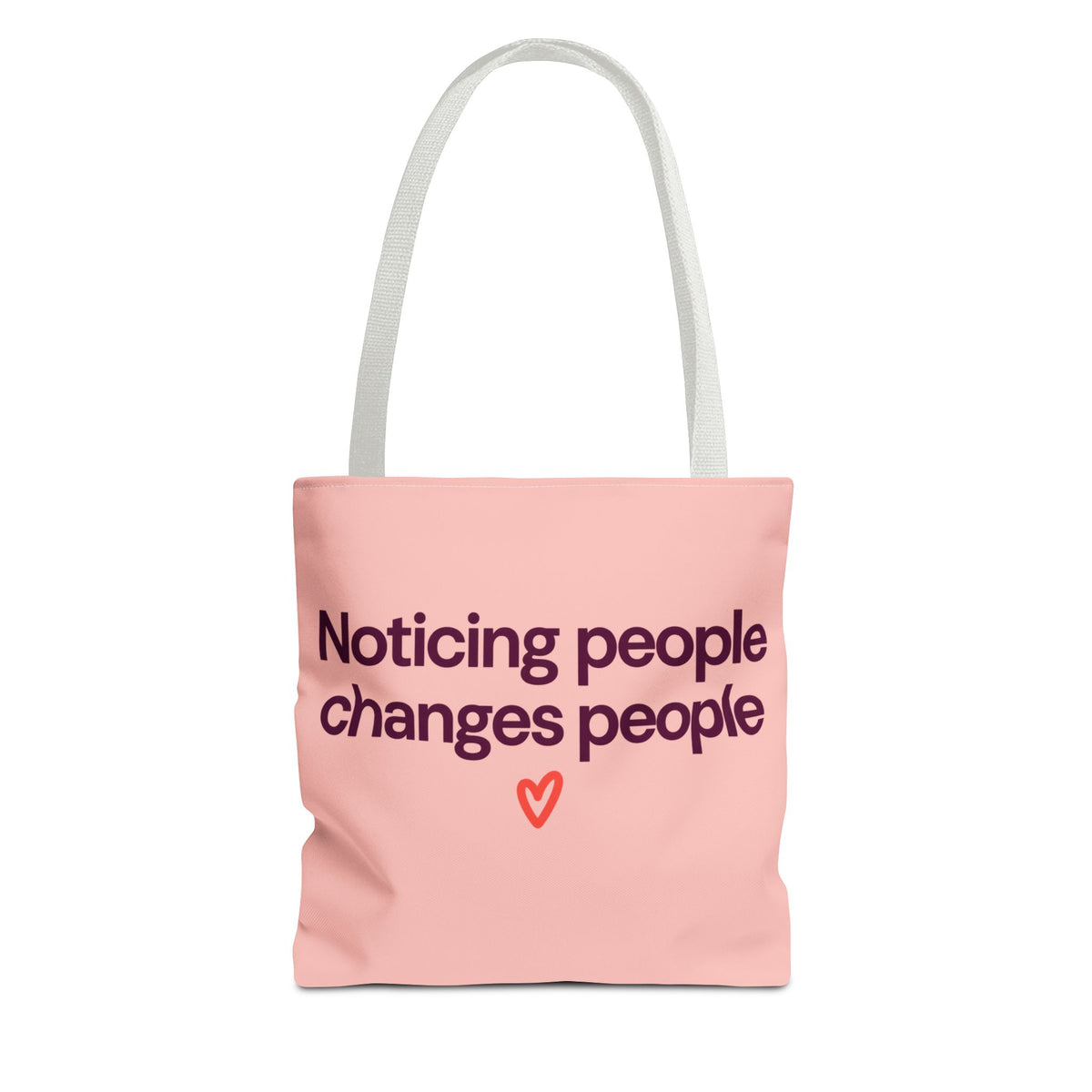 Noticing People Changes People Pink Tote Bag – Inspirational Quote AOP Tote
