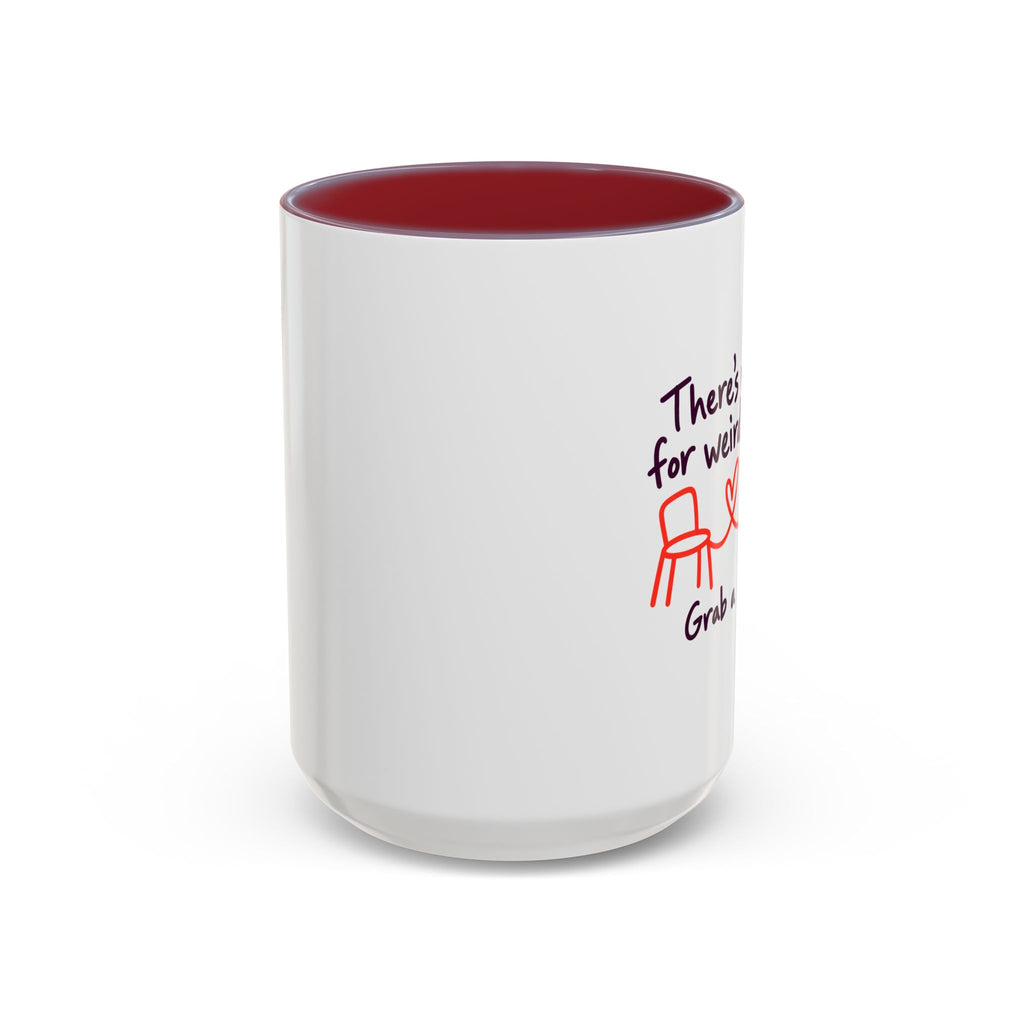 There’s Room for Weird Here Grab a Seat Coffee Mug