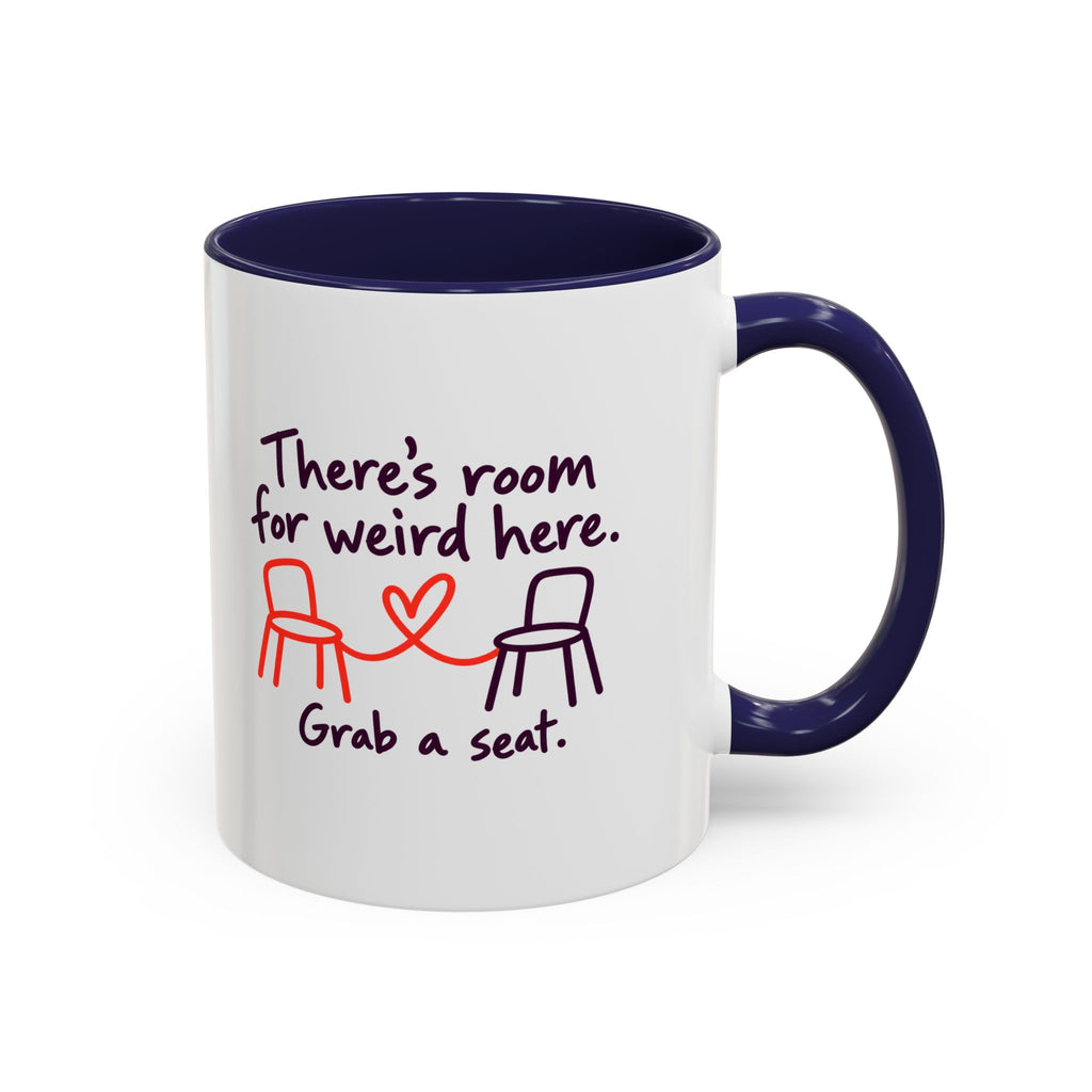 There’s Room for Weird Here Grab a Seat Coffee Mug