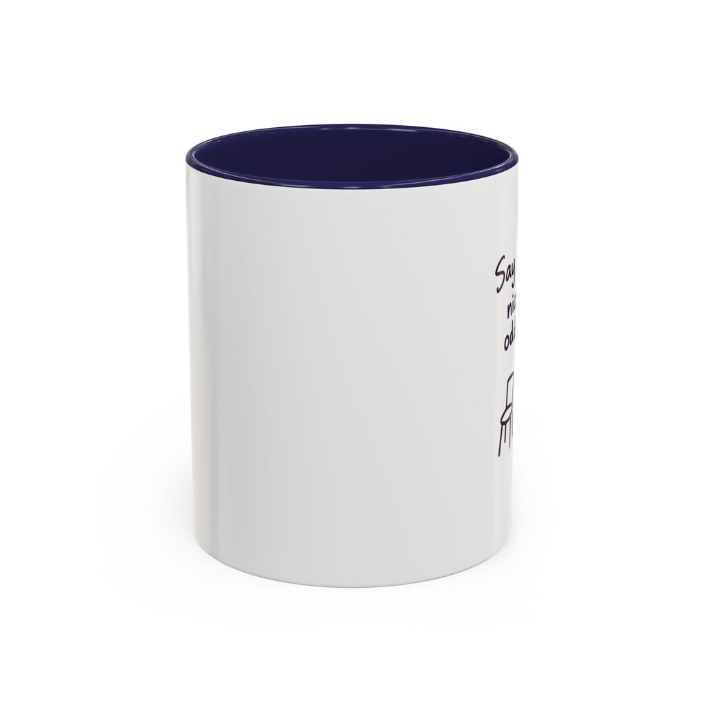 Accent Coffee Mug - "Say Something Nice to the Odd One Out" Inspirational Office Mug