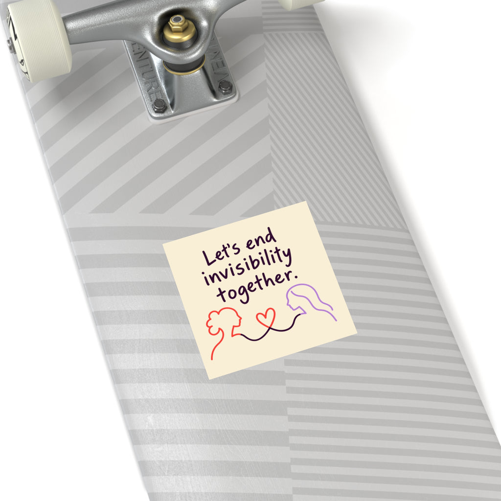 Let's End Invisibility Together Square Sticker — Mental Health Awareness, Supportive Vinyl Decal