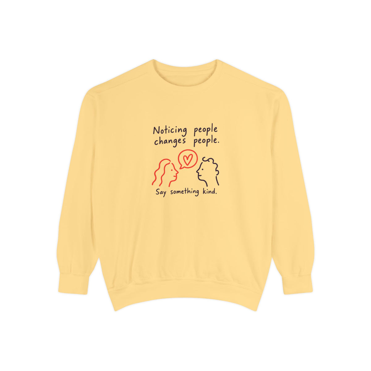 Sweatshirt — “Noticing People Changes People” Kindness Crewneck