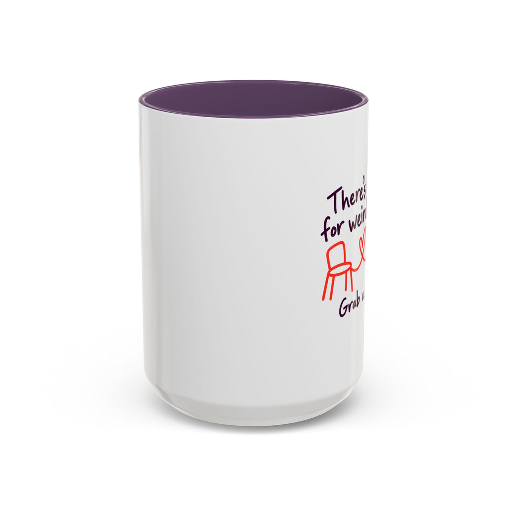 There’s Room for Weird Here Grab a Seat Coffee Mug
