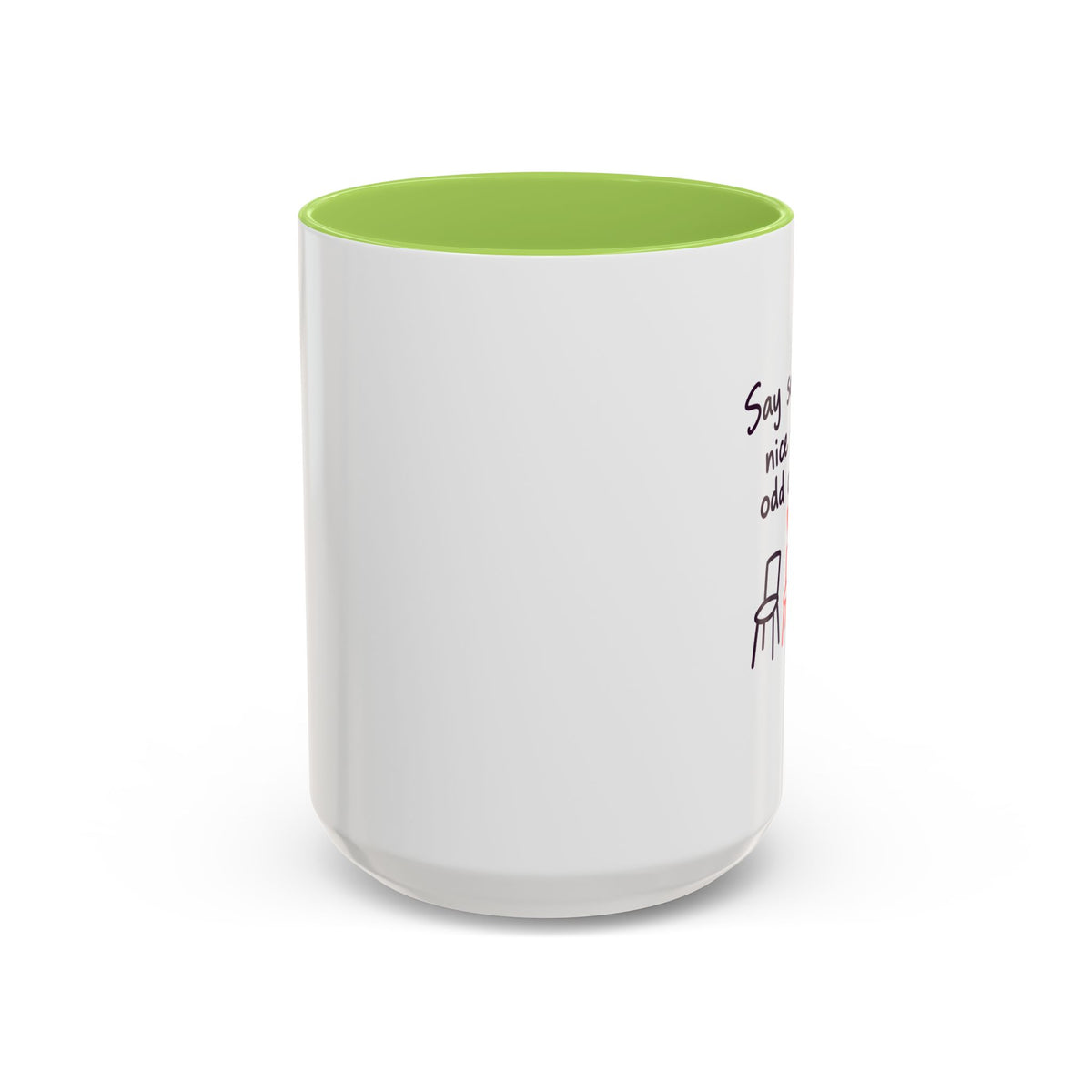 Accent Coffee Mug - "Say Something Nice to the Odd One Out" Inspirational Office Mug