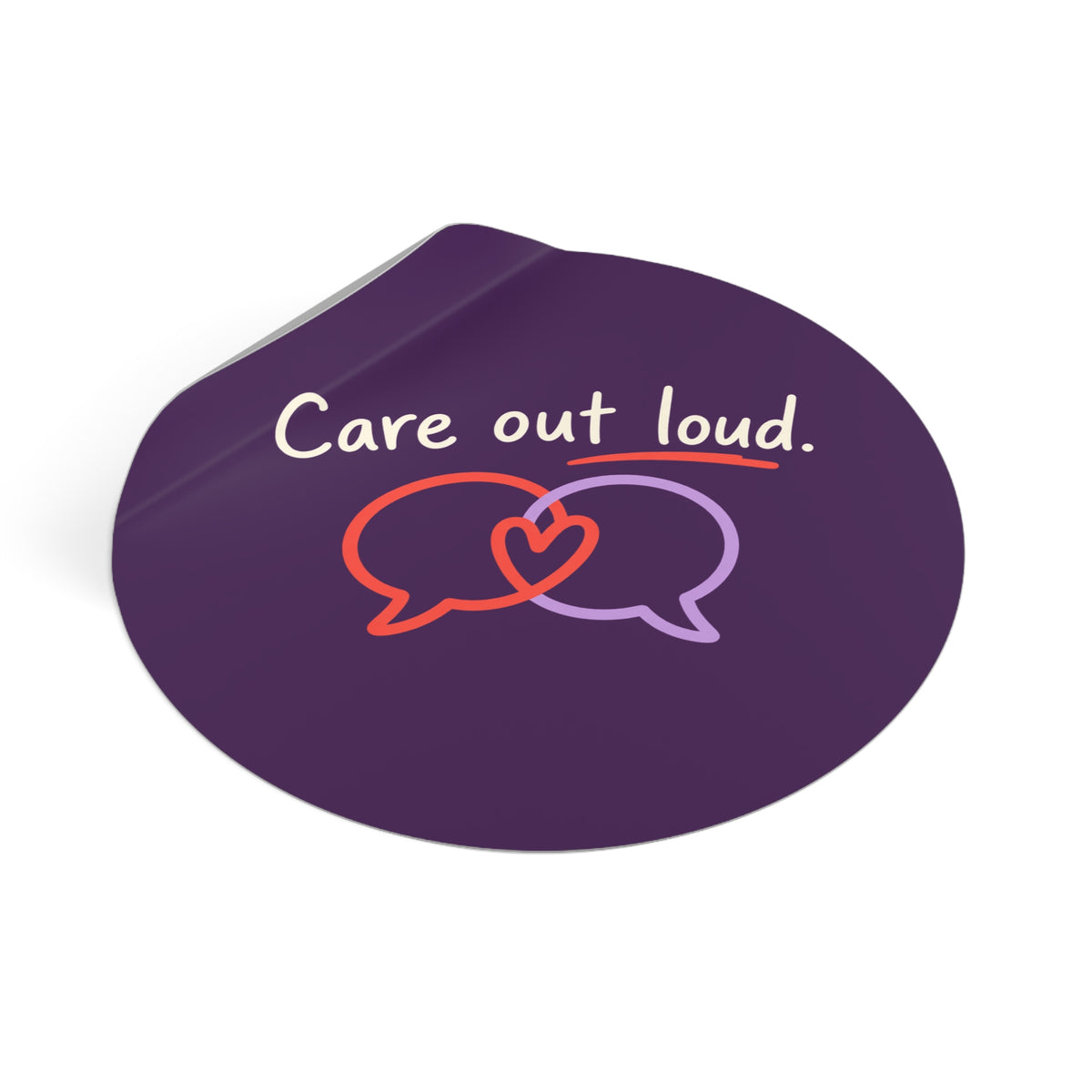 Care Out Loud Inspirational Round Vinyl Sticker