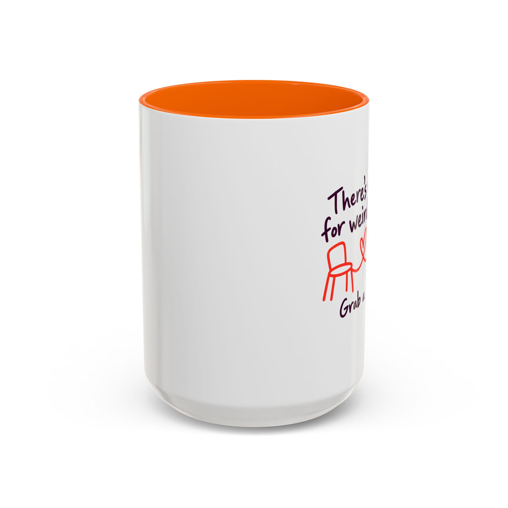 There’s Room for Weird Here Grab a Seat Coffee Mug