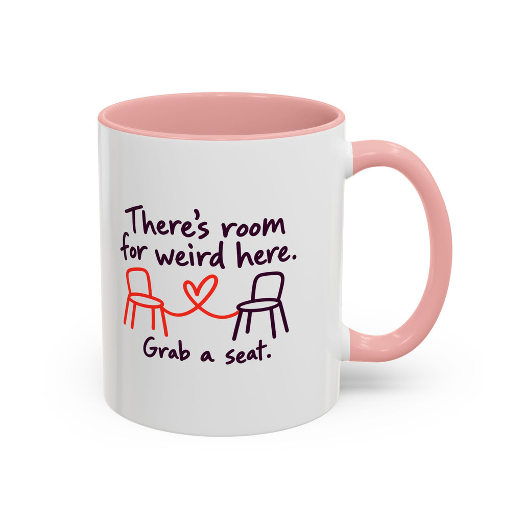 There’s Room for Weird Here Grab a Seat Coffee Mug