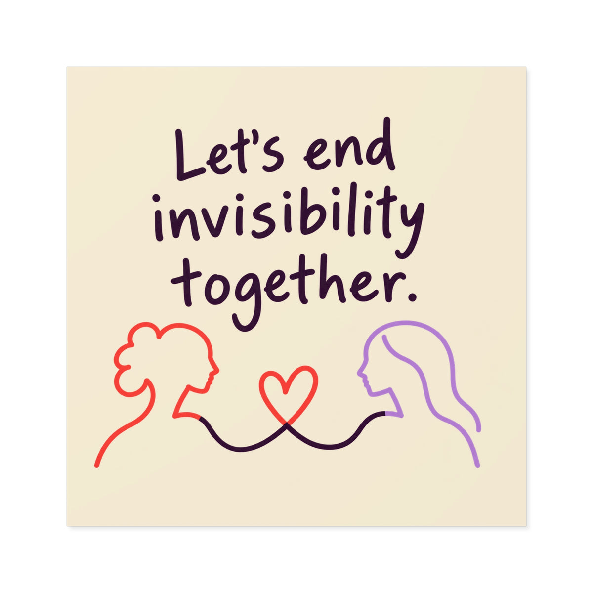 Let's End Invisibility Together Square Sticker — Mental Health Awareness, Supportive Vinyl Decal