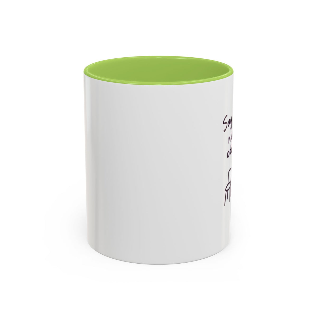 Accent Coffee Mug - "Say Something Nice to the Odd One Out" Inspirational Office Mug