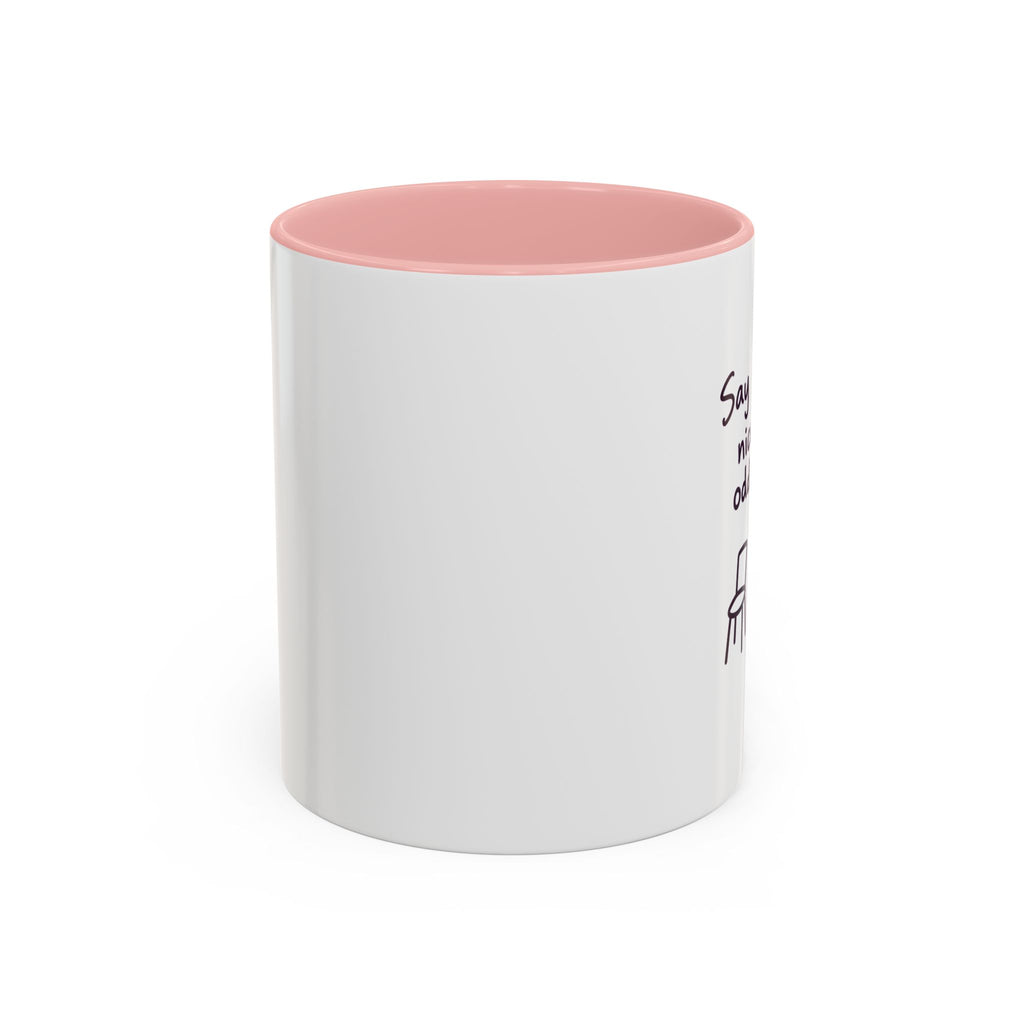 Accent Coffee Mug - "Say Something Nice to the Odd One Out" Inspirational Office Mug