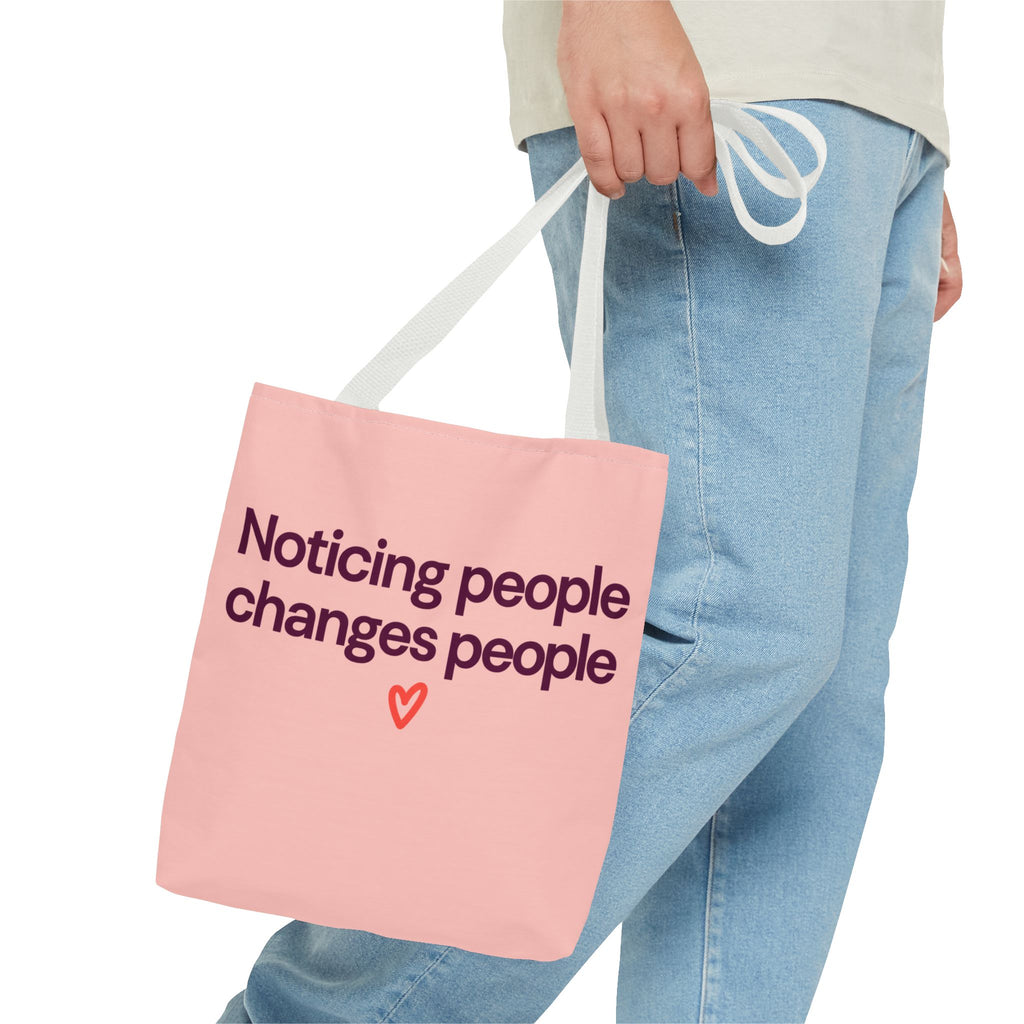 Noticing People Changes People Pink Tote Bag – Inspirational Quote AOP Tote