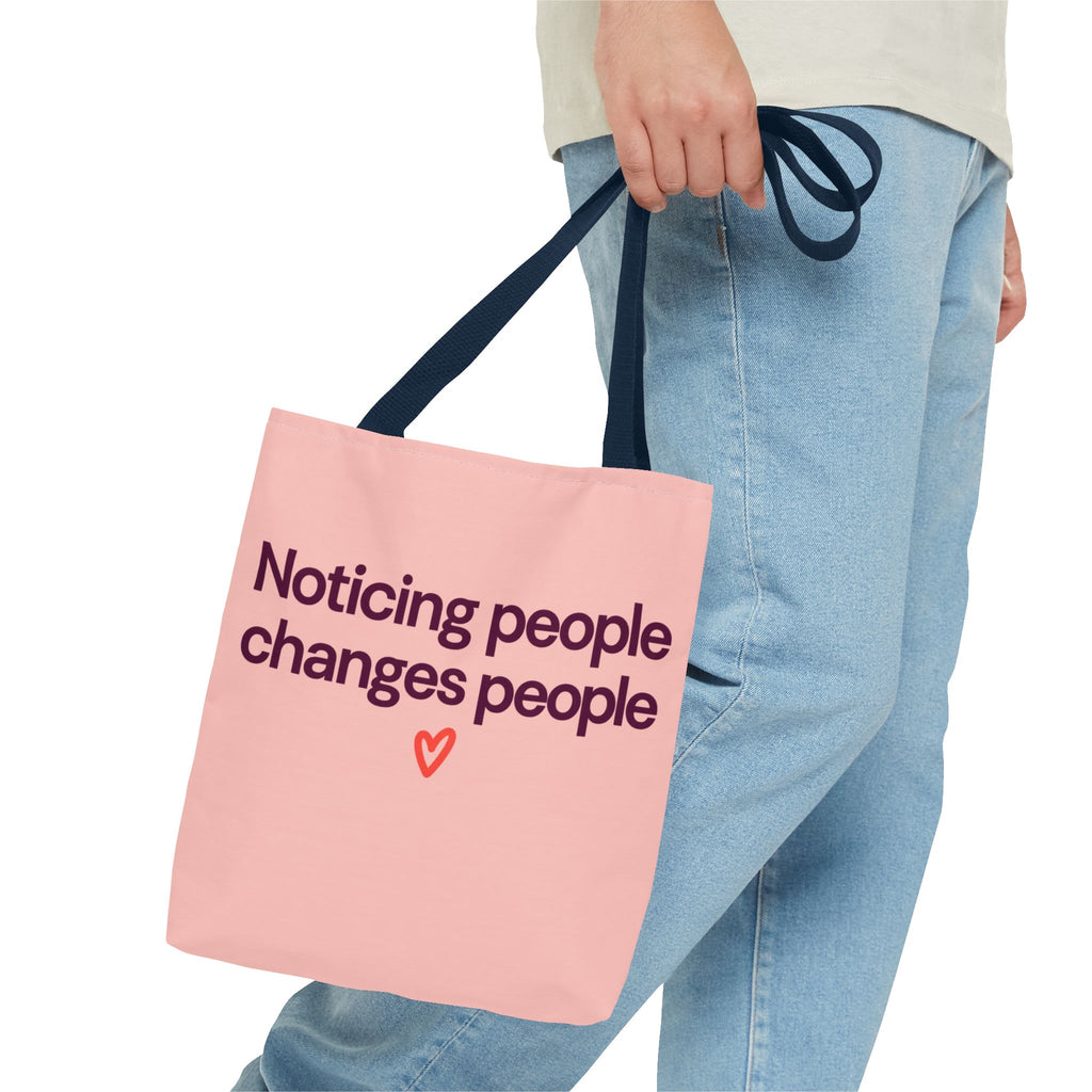 Noticing People Changes People Pink Tote Bag – Inspirational Quote AOP Tote