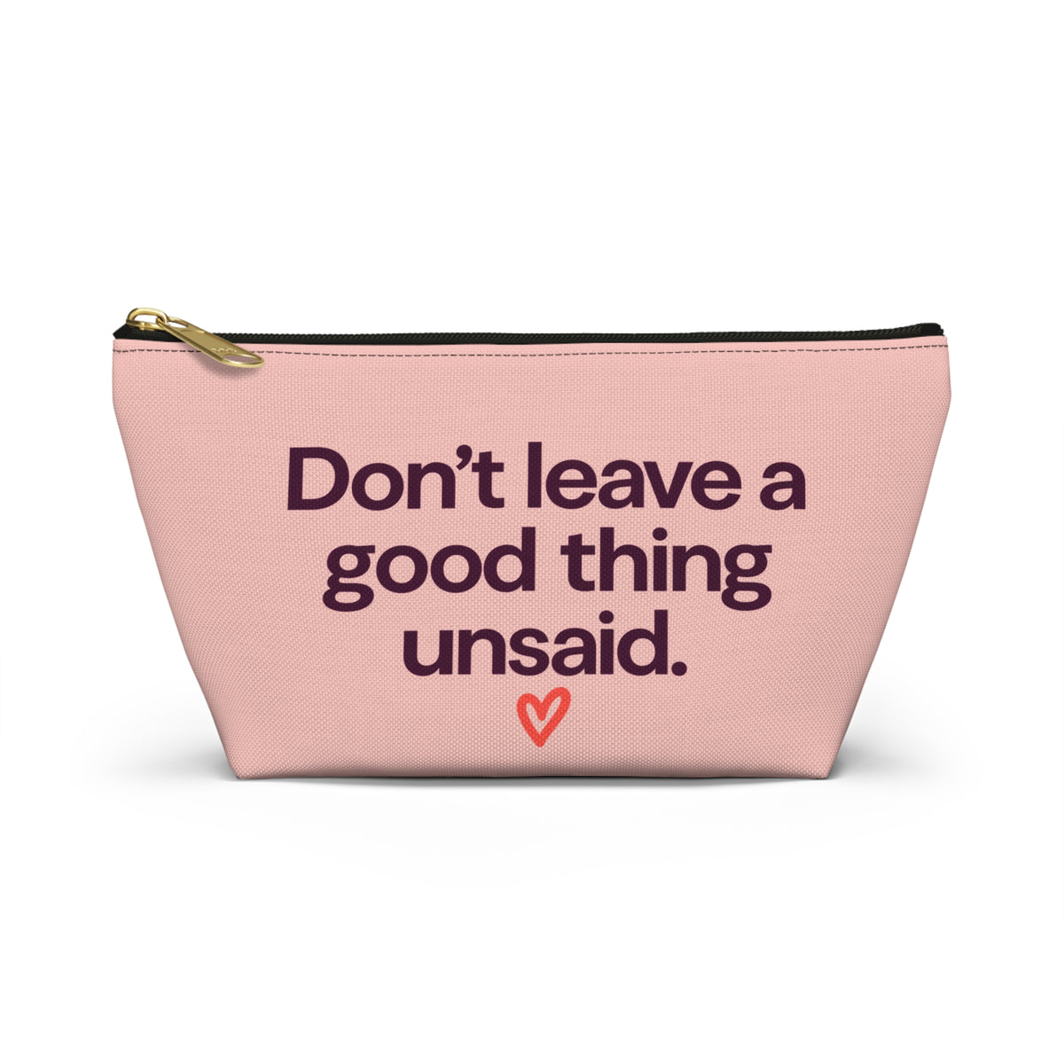 Accessory Pouch — "Don't leave a good thing unsaid" Pink Makeup Bag