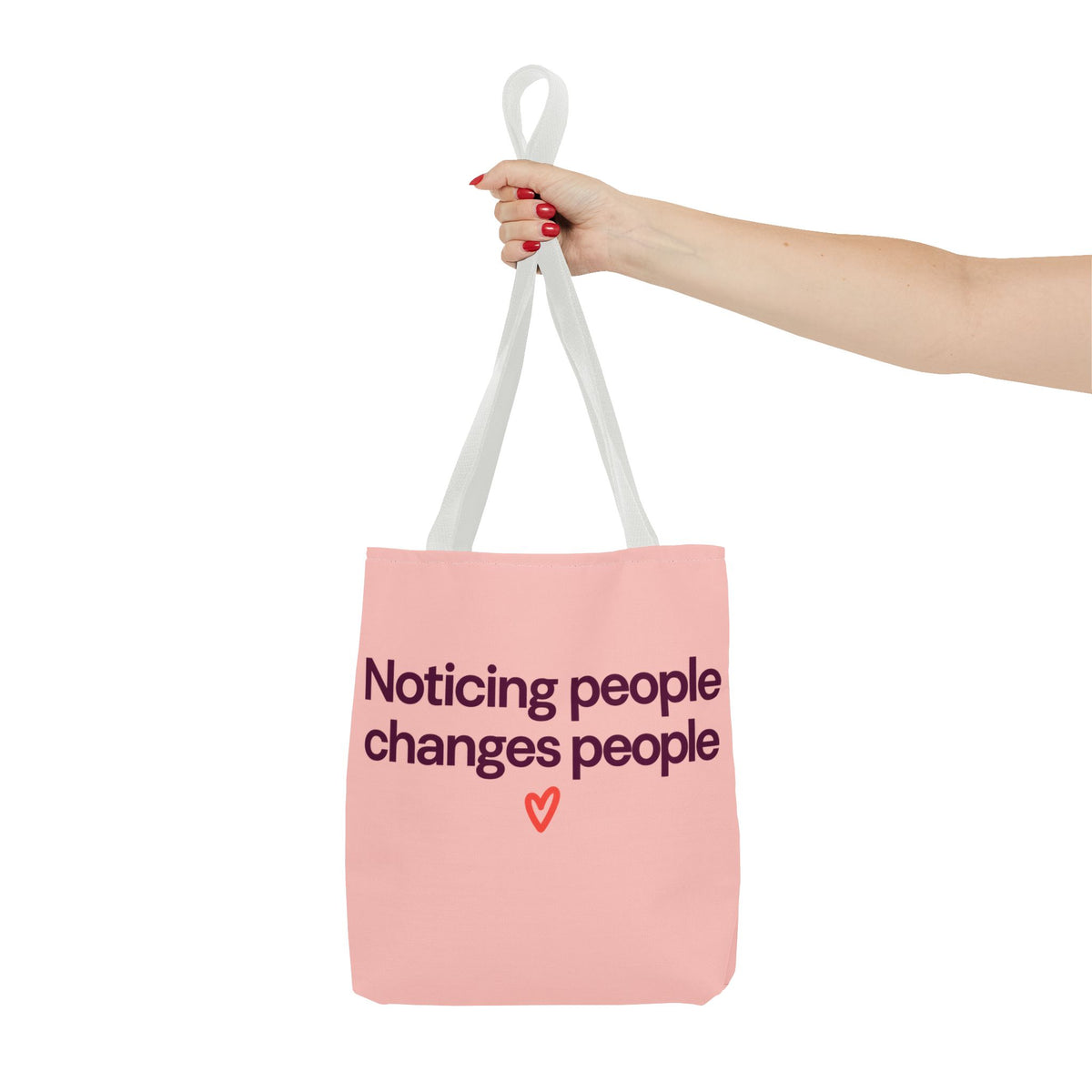 Noticing People Changes People Pink Tote Bag – Inspirational Quote AOP Tote