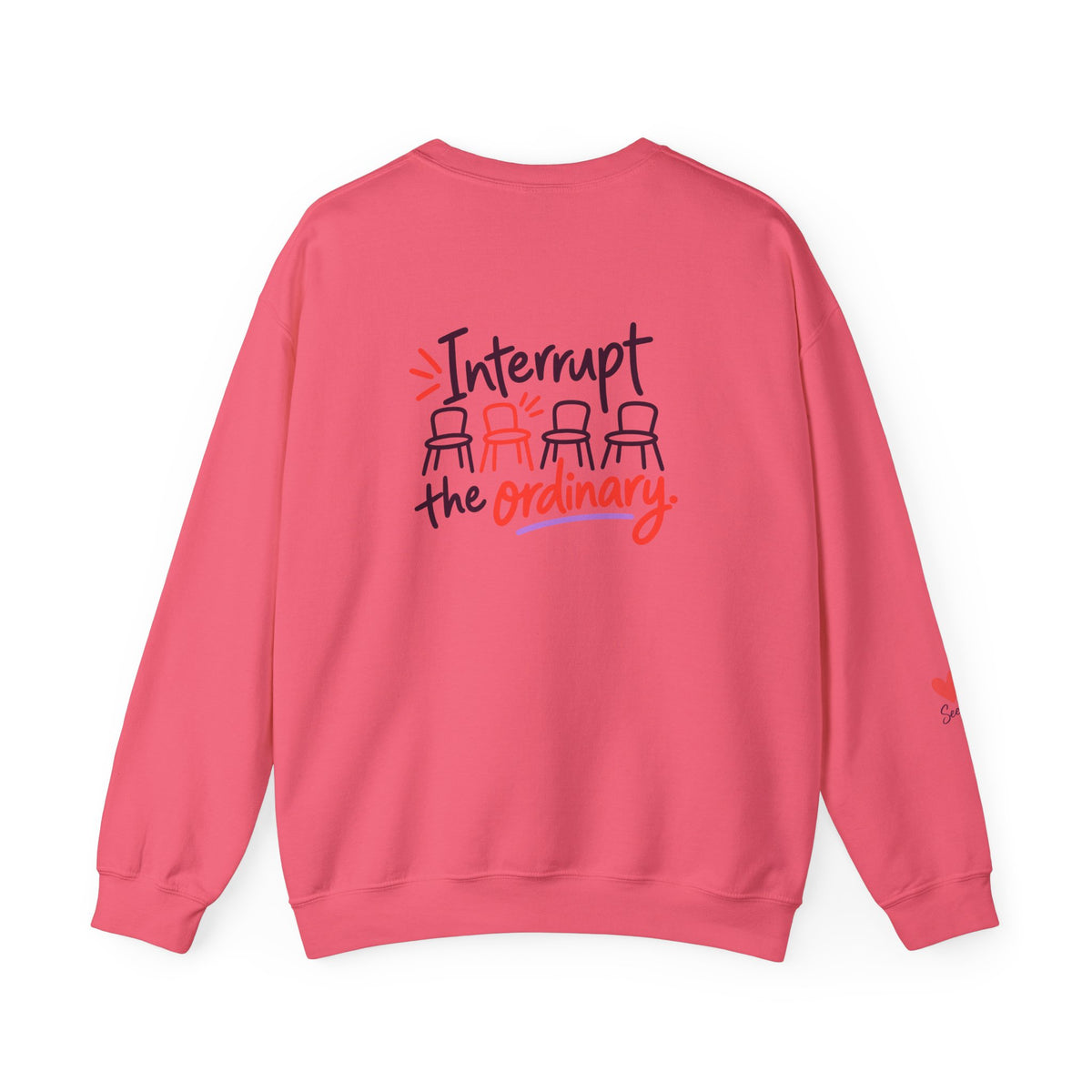 Interrupt the Ordinary Sweatshirt – Say Something Good Graphic