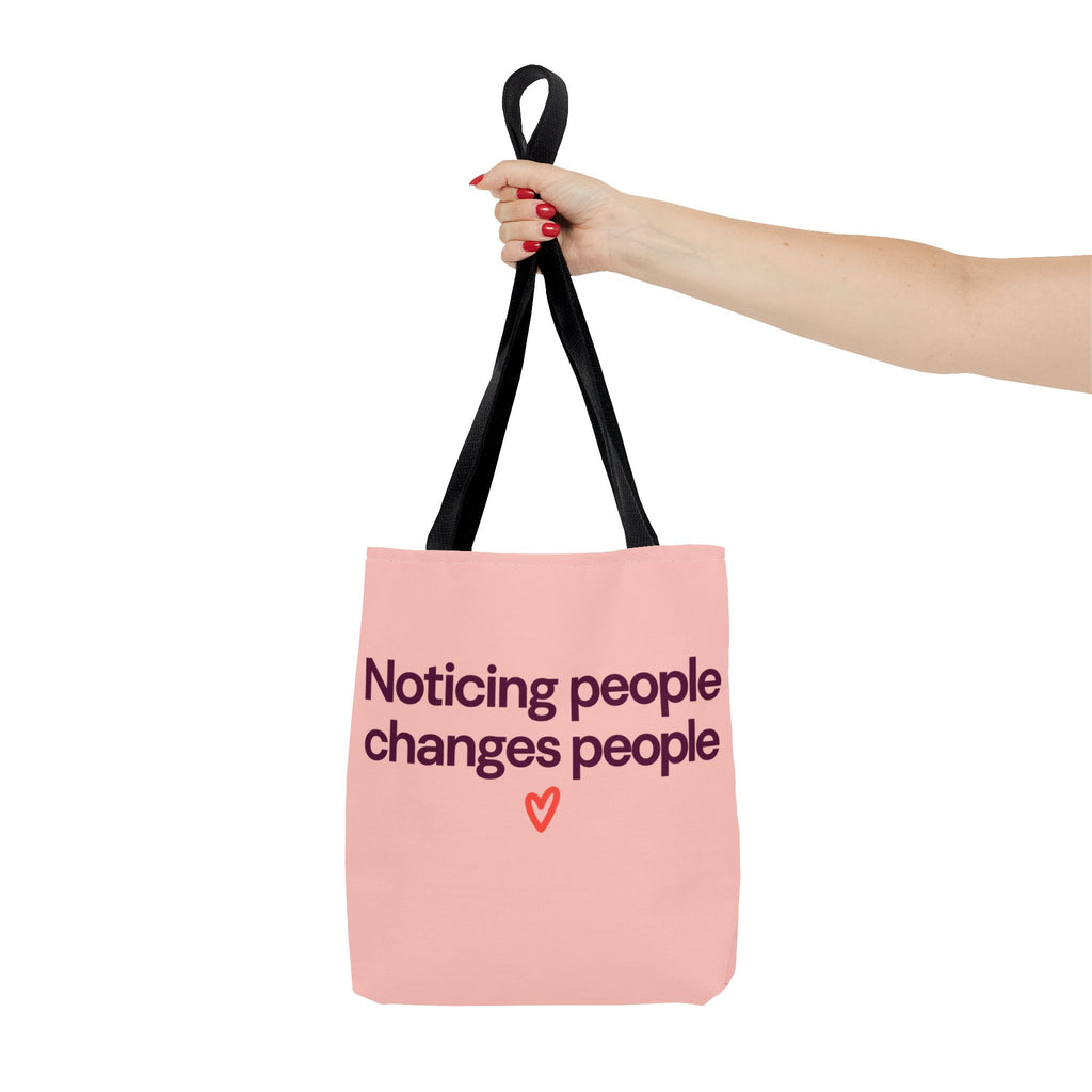 Noticing People Changes People Pink Tote Bag – Inspirational Quote AOP Tote