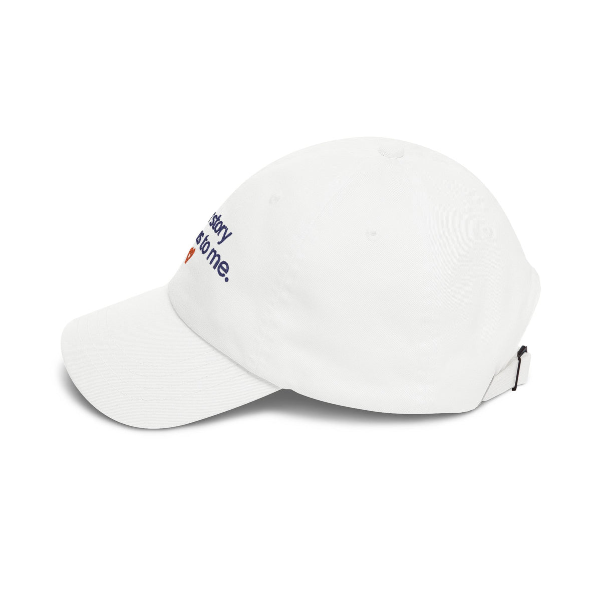 “Your Story Matters to Me” Heart Embroidered Ball Cap