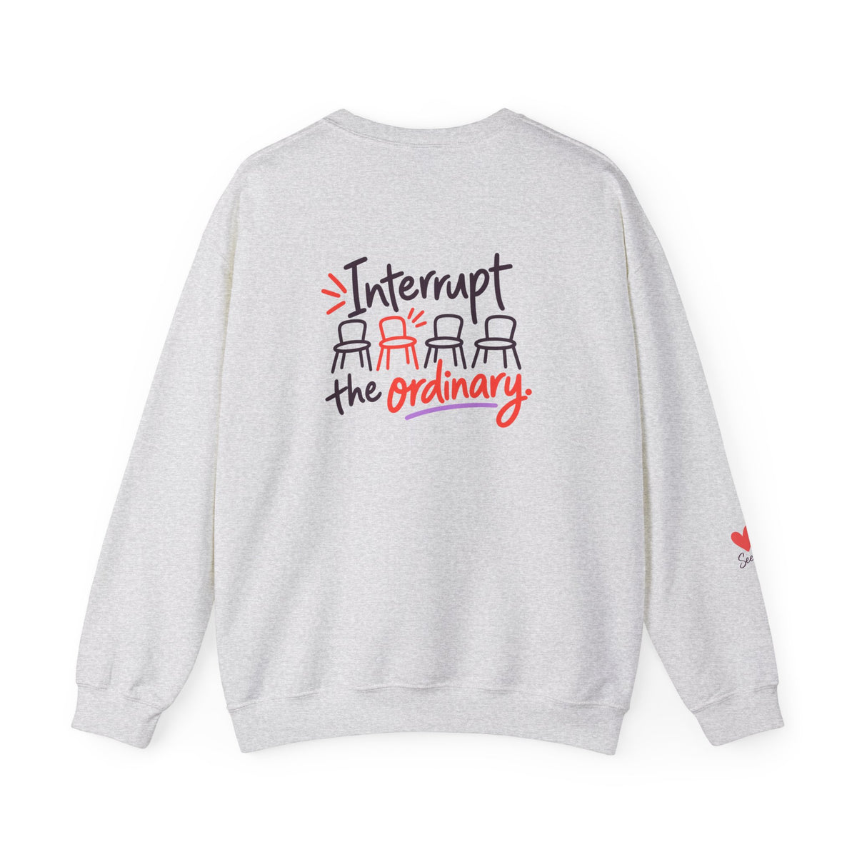 Interrupt the Ordinary Sweatshirt – Say Something Good Graphic