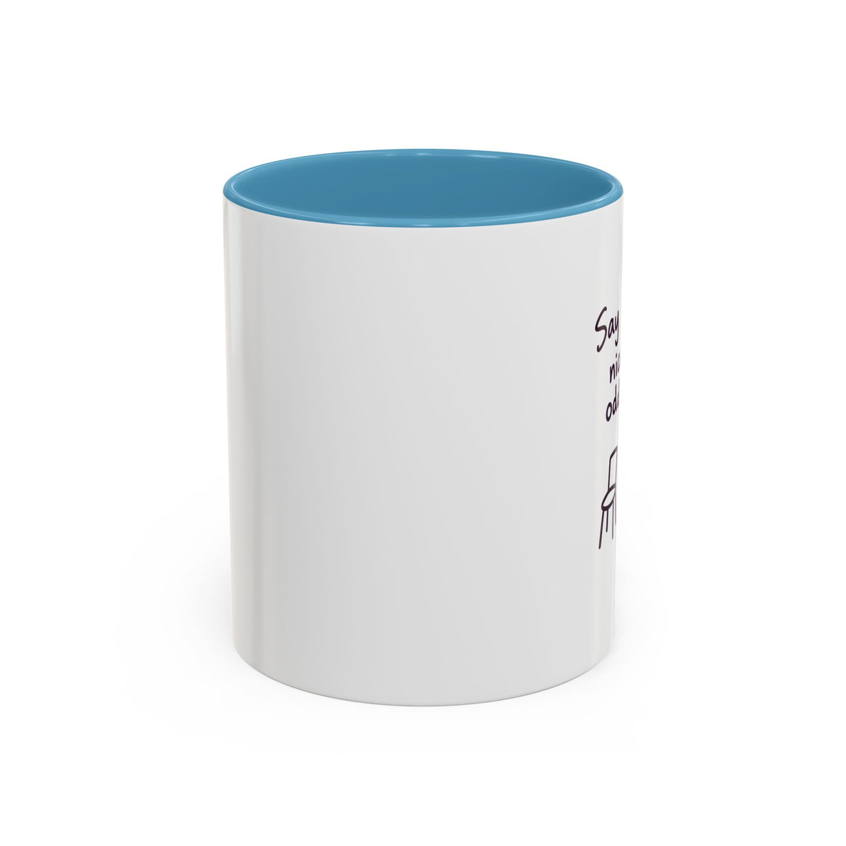 Accent Coffee Mug - "Say Something Nice to the Odd One Out" Inspirational Office Mug
