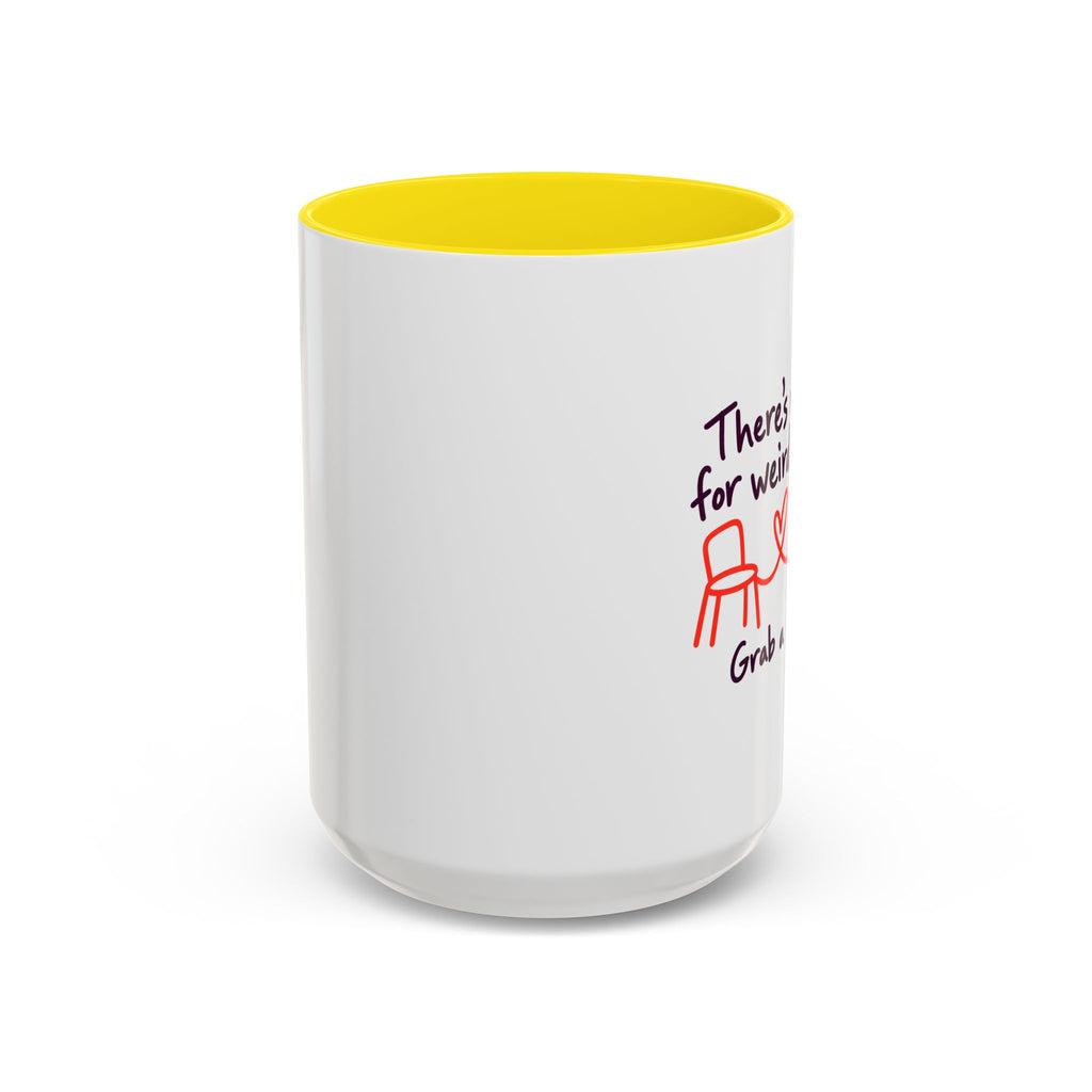 There’s Room for Weird Here Grab a Seat Coffee Mug