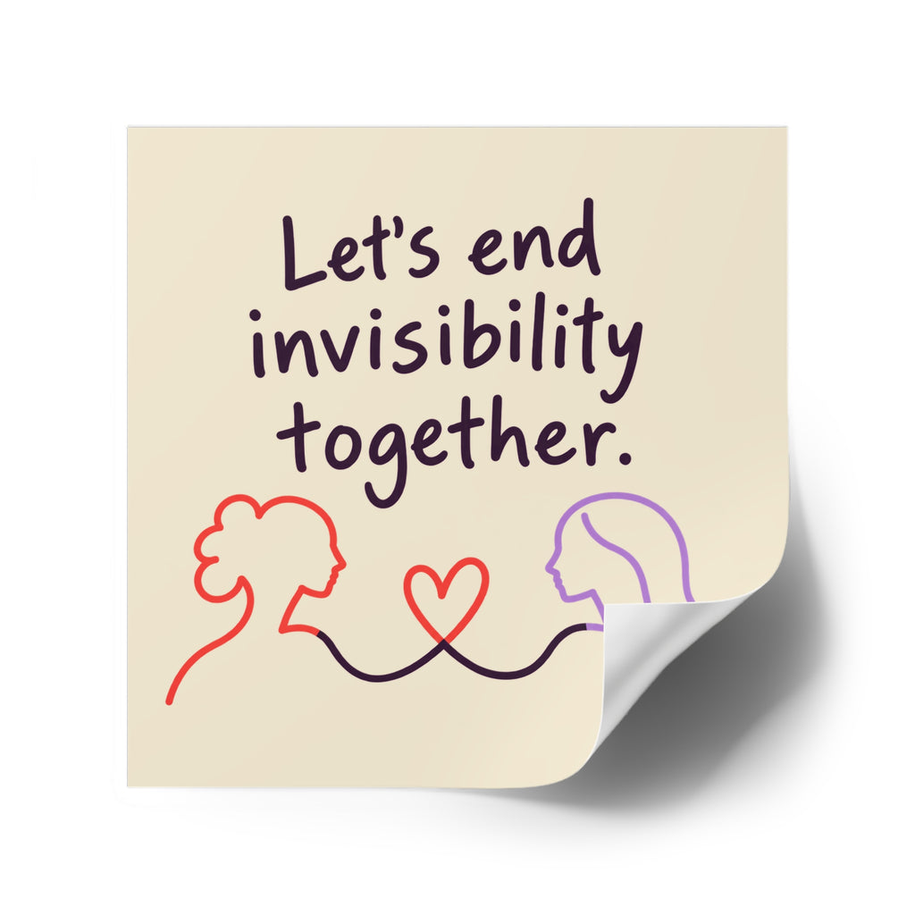 Let's End Invisibility Together Square Sticker — Mental Health Awareness, Supportive Vinyl Decal