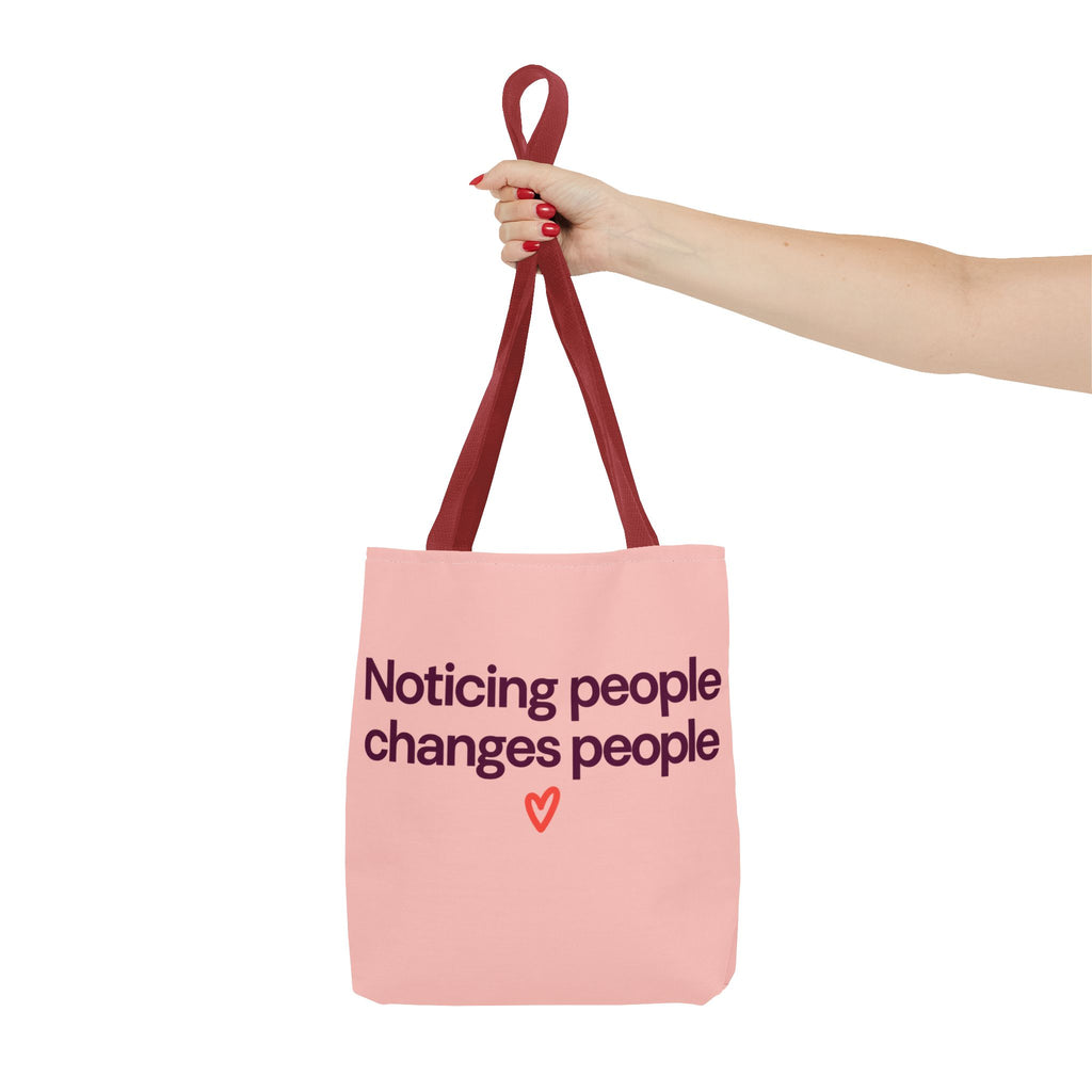Noticing People Changes People Pink Tote Bag – Inspirational Quote AOP Tote
