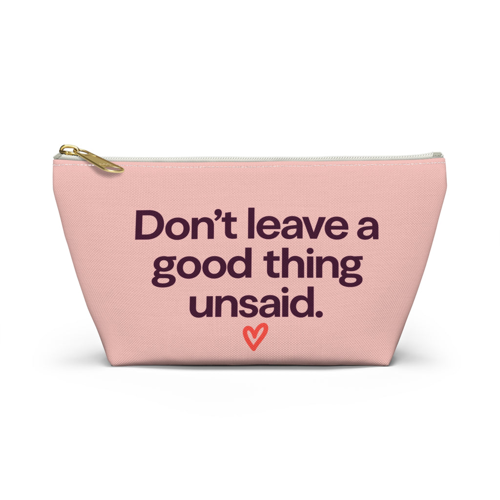 Accessory Pouch — "Don't leave a good thing unsaid" Pink Makeup Bag