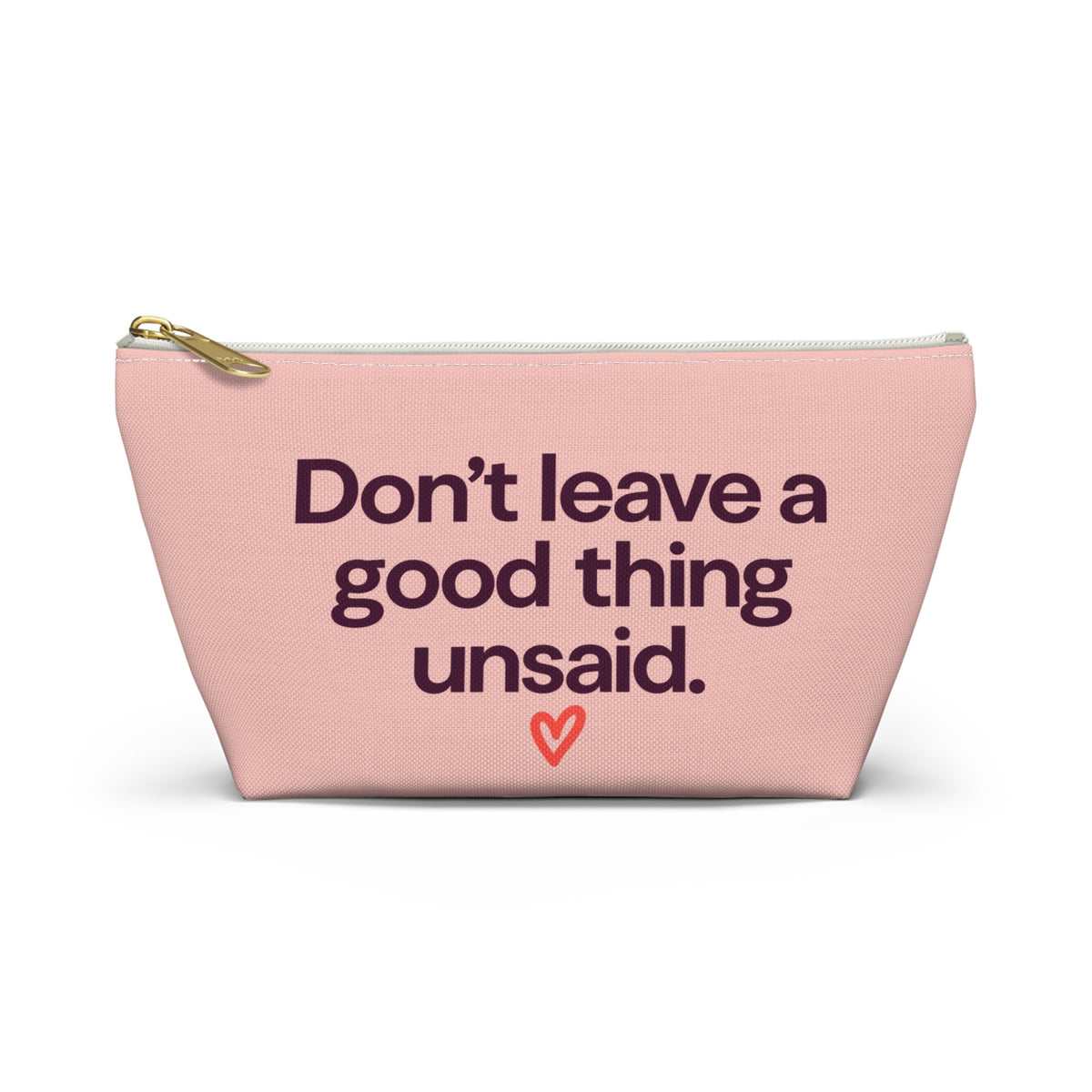 Accessory Pouch — "Don't leave a good thing unsaid" Pink Makeup Bag
