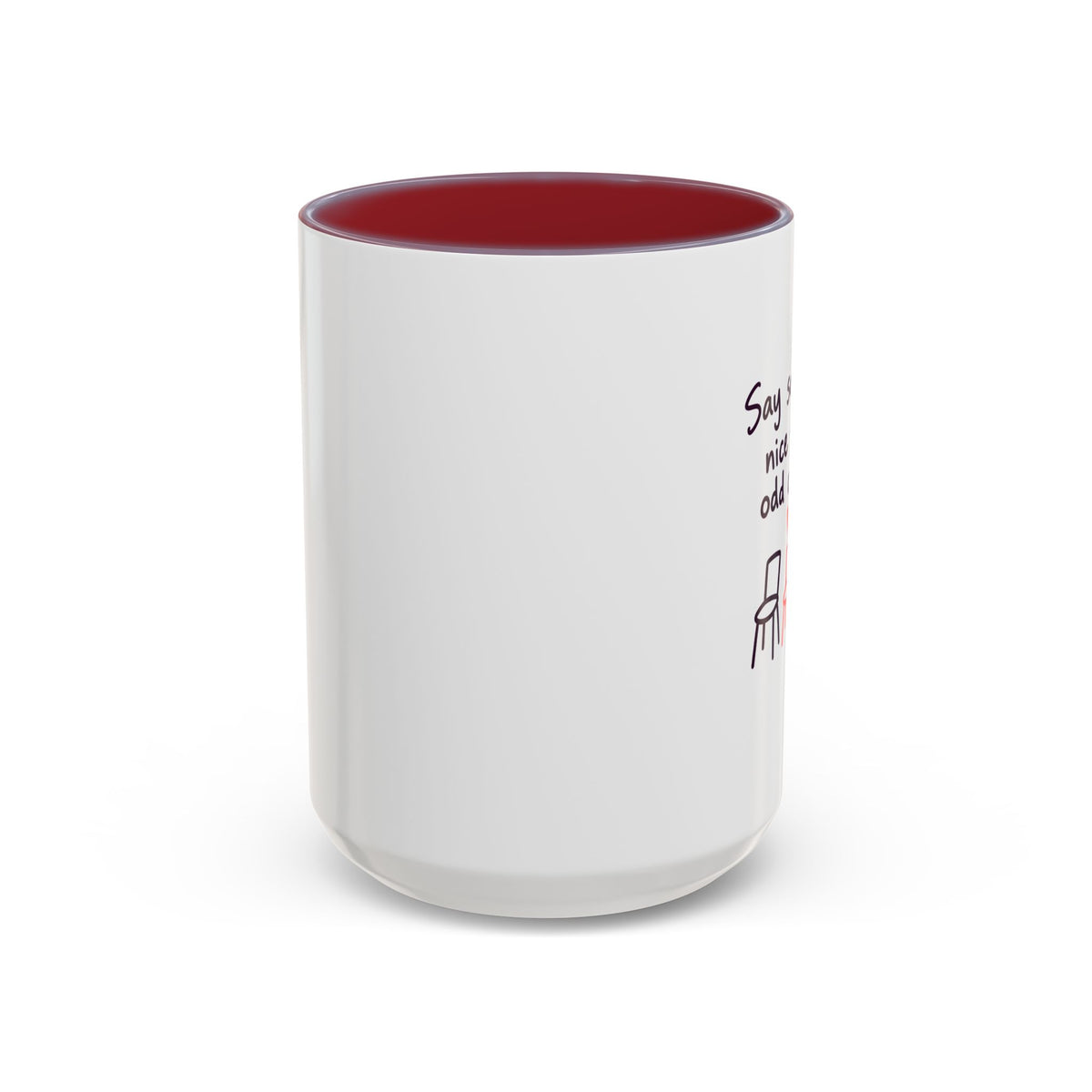 Accent Coffee Mug - "Say Something Nice to the Odd One Out" Inspirational Office Mug