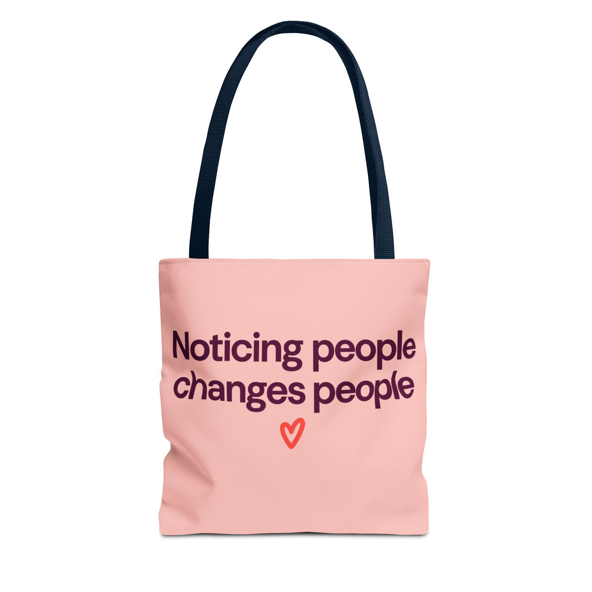 Noticing People Changes People Pink Tote Bag – Inspirational Quote AOP Tote