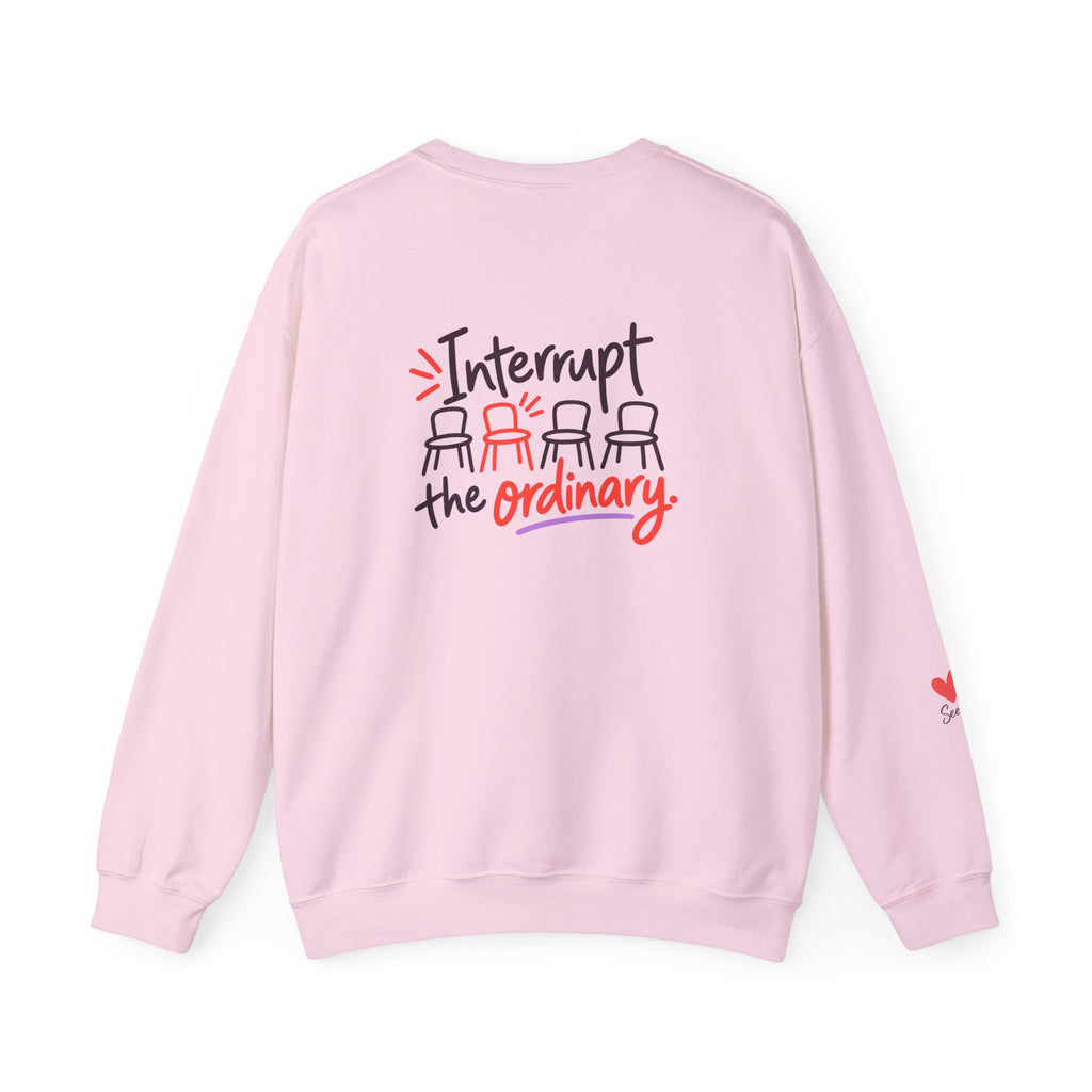 Interrupt the Ordinary Sweatshirt – Say Something Good Graphic